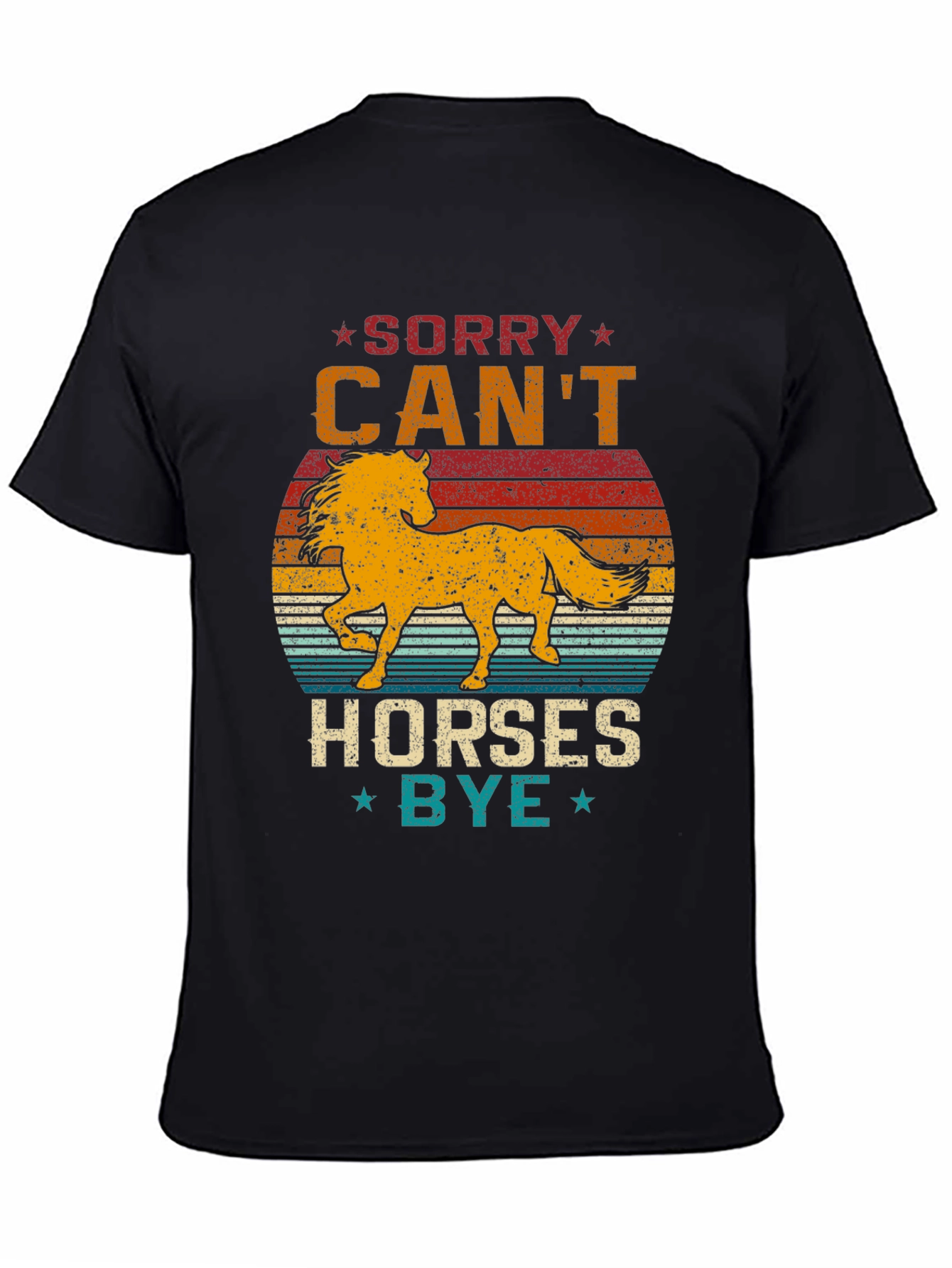 Sorry Cant Horses Bye T-Shirt Equestrian Tee