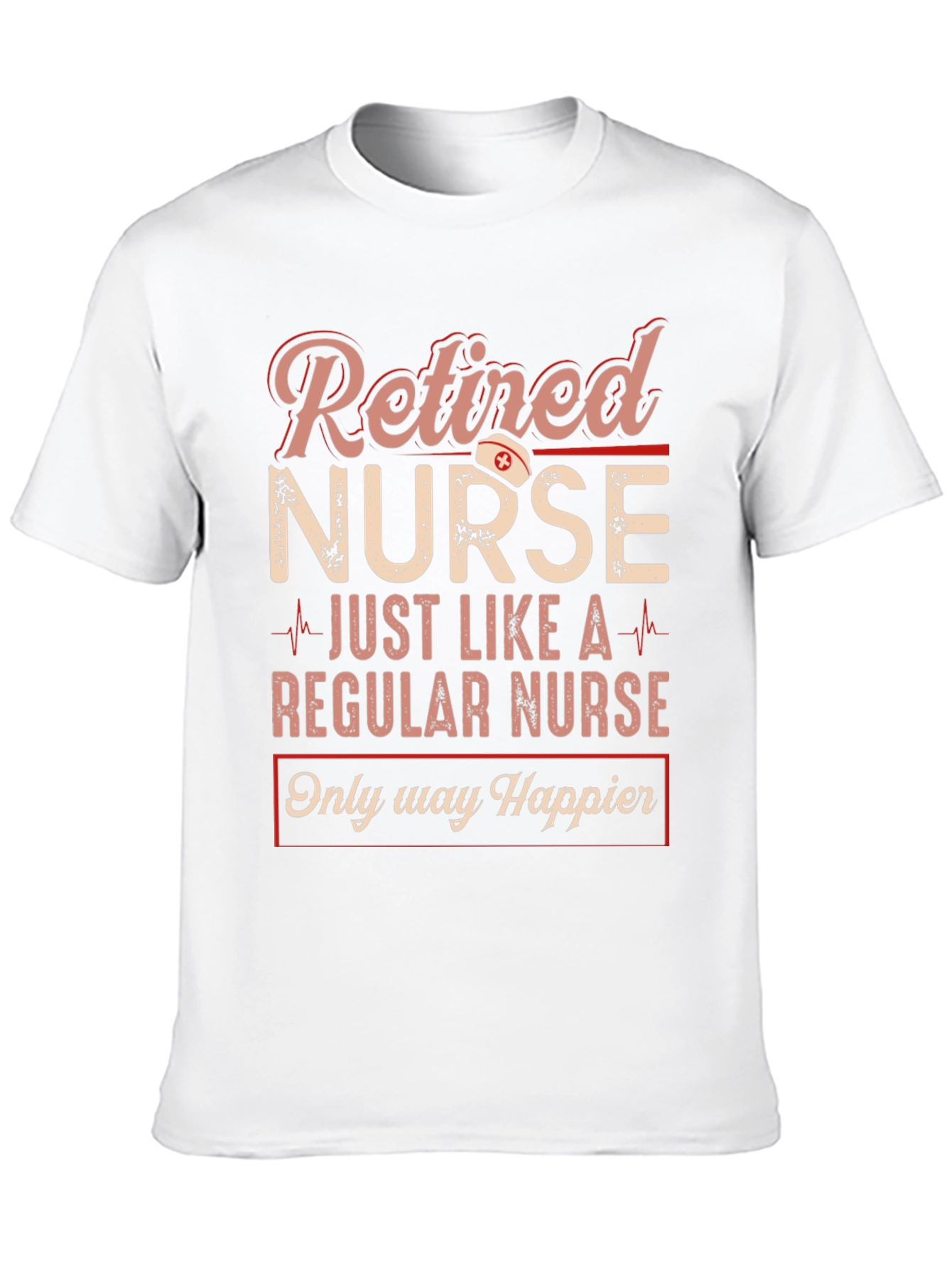 Retired Nurse Graphic T-Shirt - Happier Than Ever!