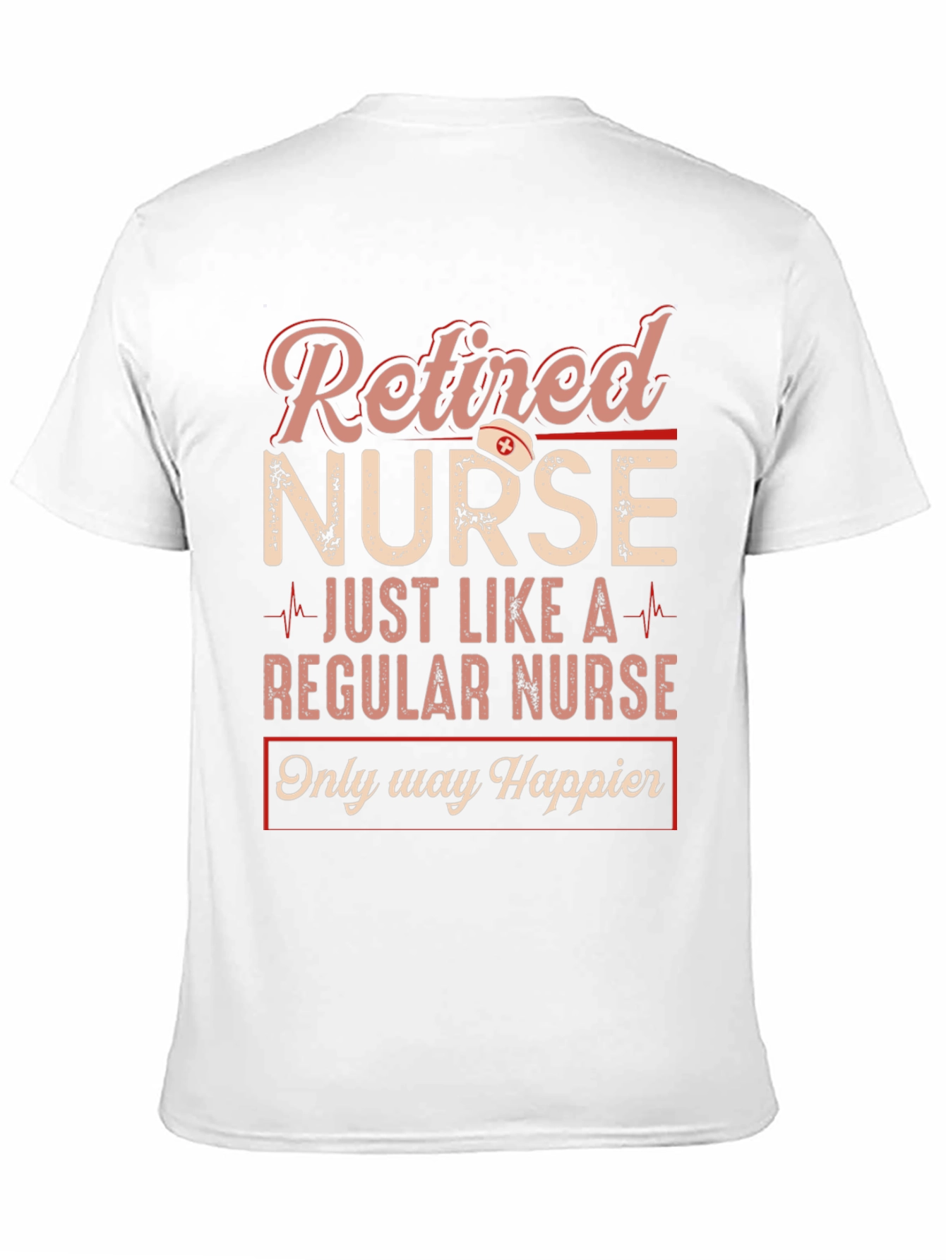 Retired Nurse Graphic T-Shirt - Happier Than Ever!