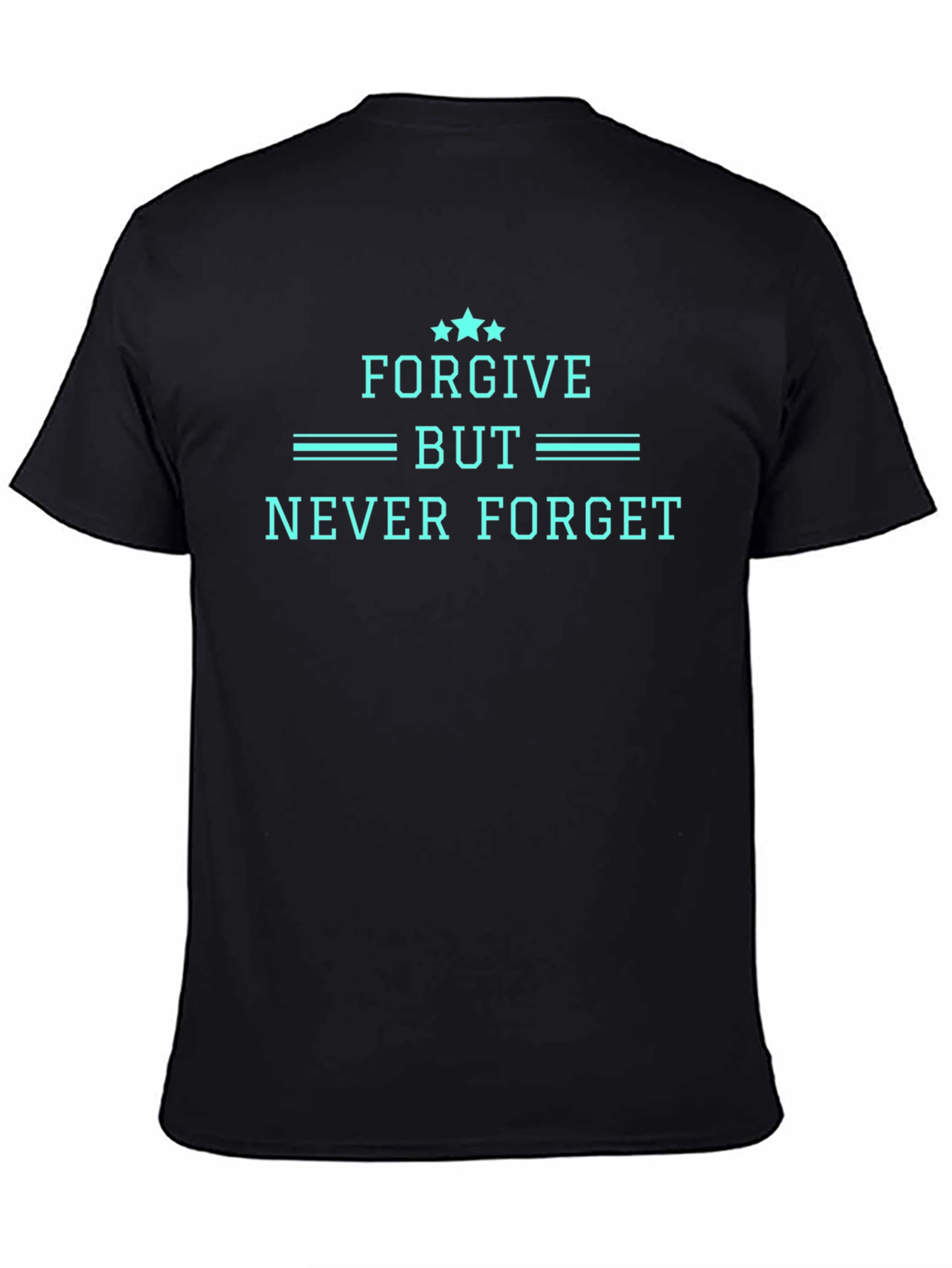 Forgive But Never Forget Graphic T-Shirt
