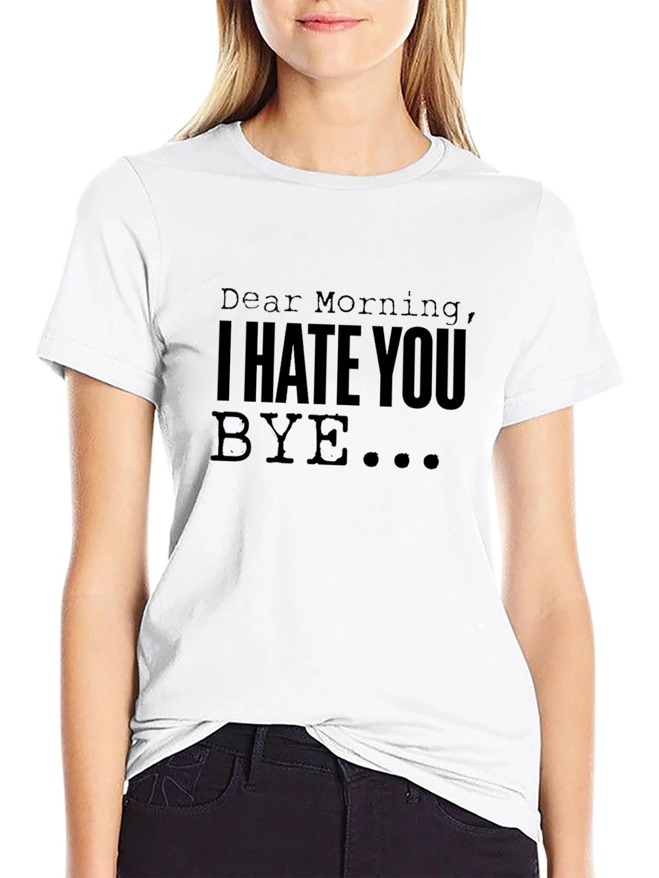 Dear Morning I Hate You - Graphic T-Shirt