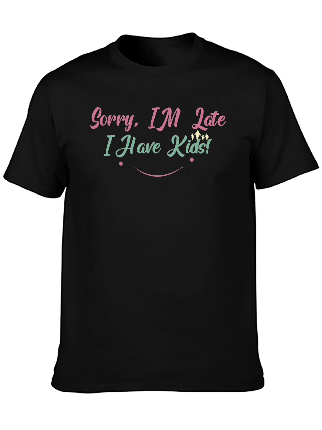 Sorry Im Late T-Shirt - Funny Mom/Dad Tee