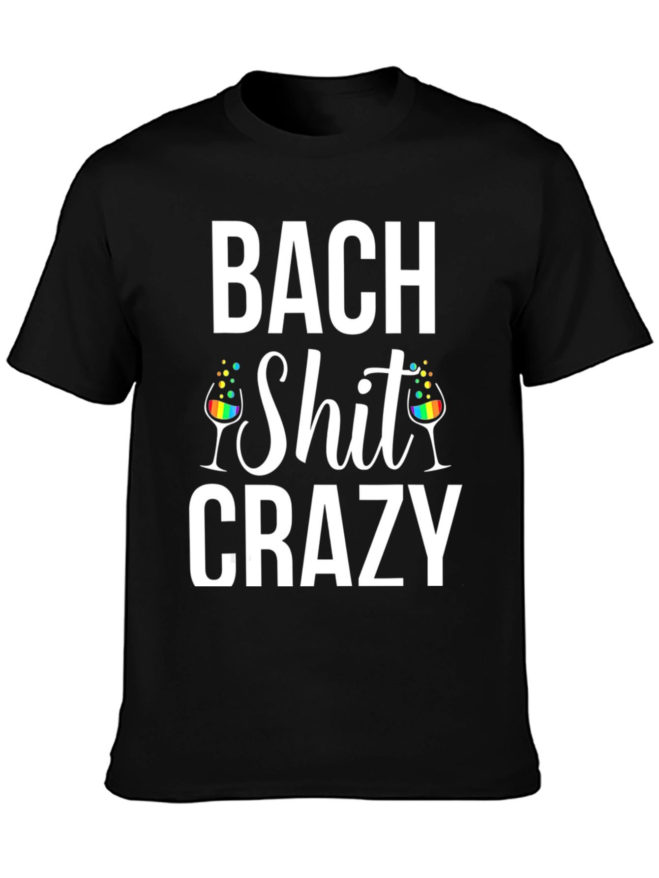 Bach Shit Crazy T-Shirt - Party Tee