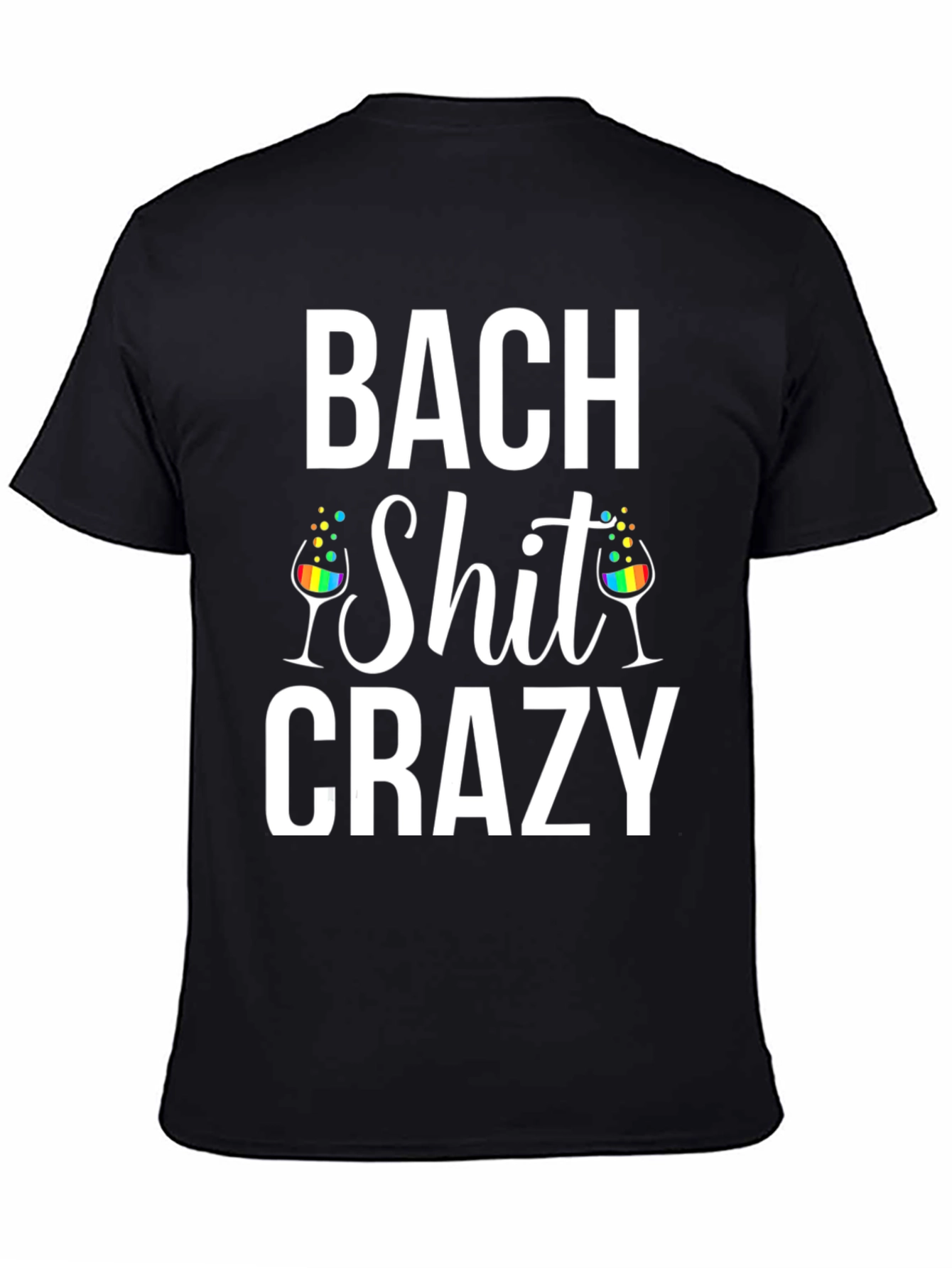 Bach Shit Crazy T-Shirt - Party Tee