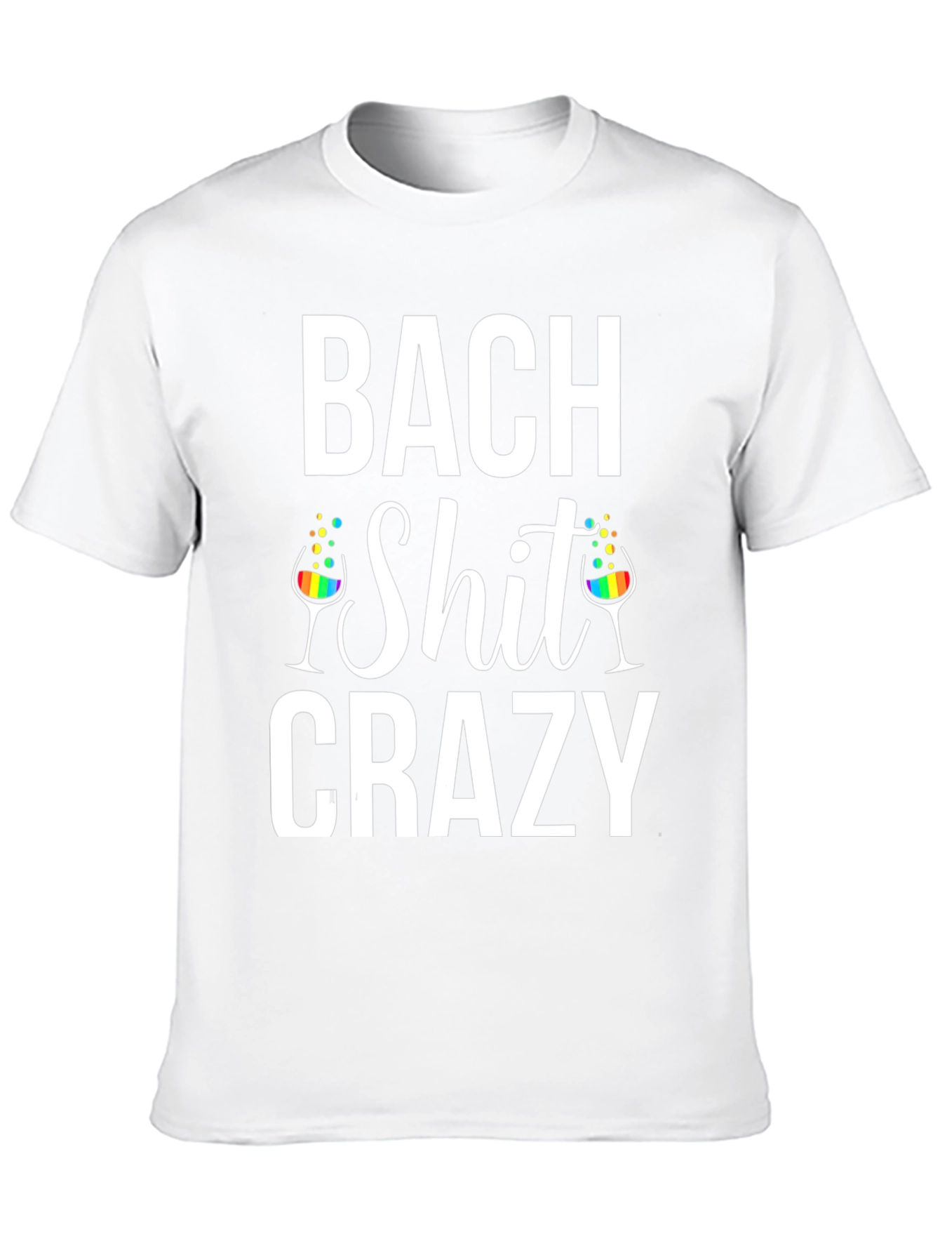 Bach Shit Crazy T-Shirt - Party Tee