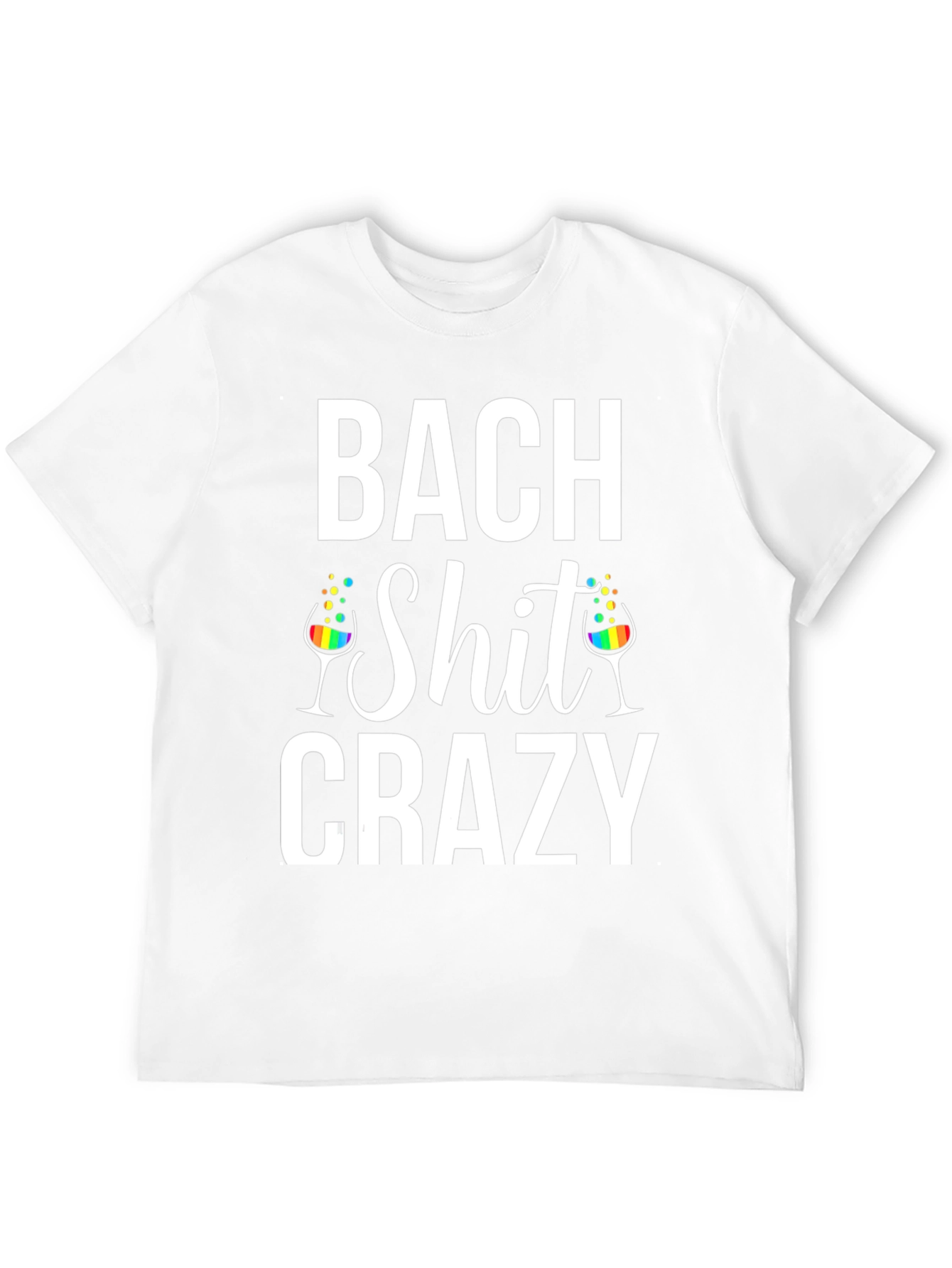 Bach Shit Crazy T-Shirt - Party Tee