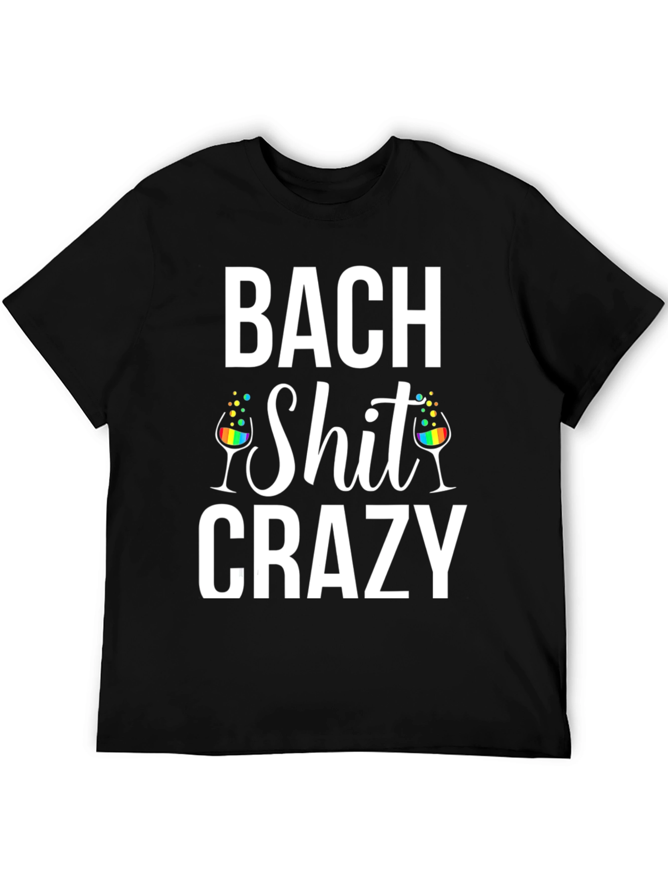 Bach Shit Crazy T-Shirt - Party Tee