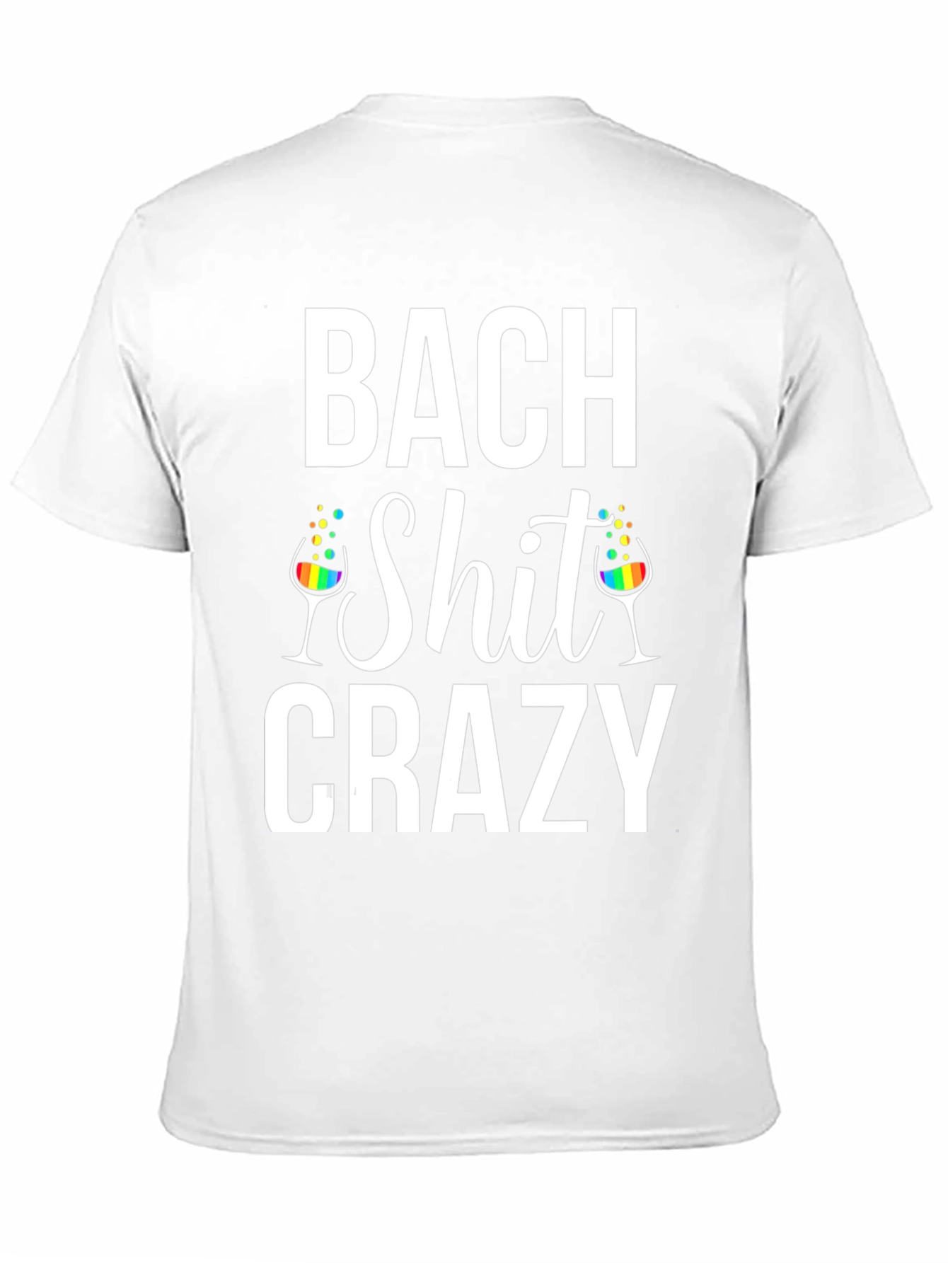 Bach Shit Crazy T-Shirt - Party Tee