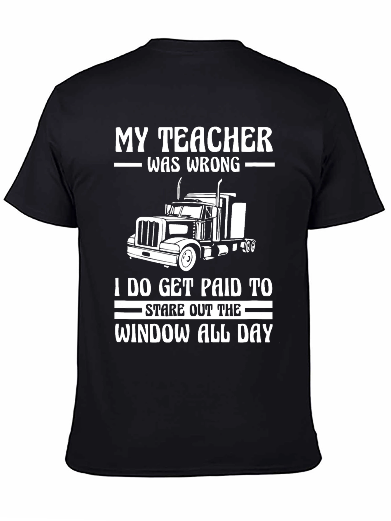 Trucker T-Shirt: My Teacher Was Wrong!
