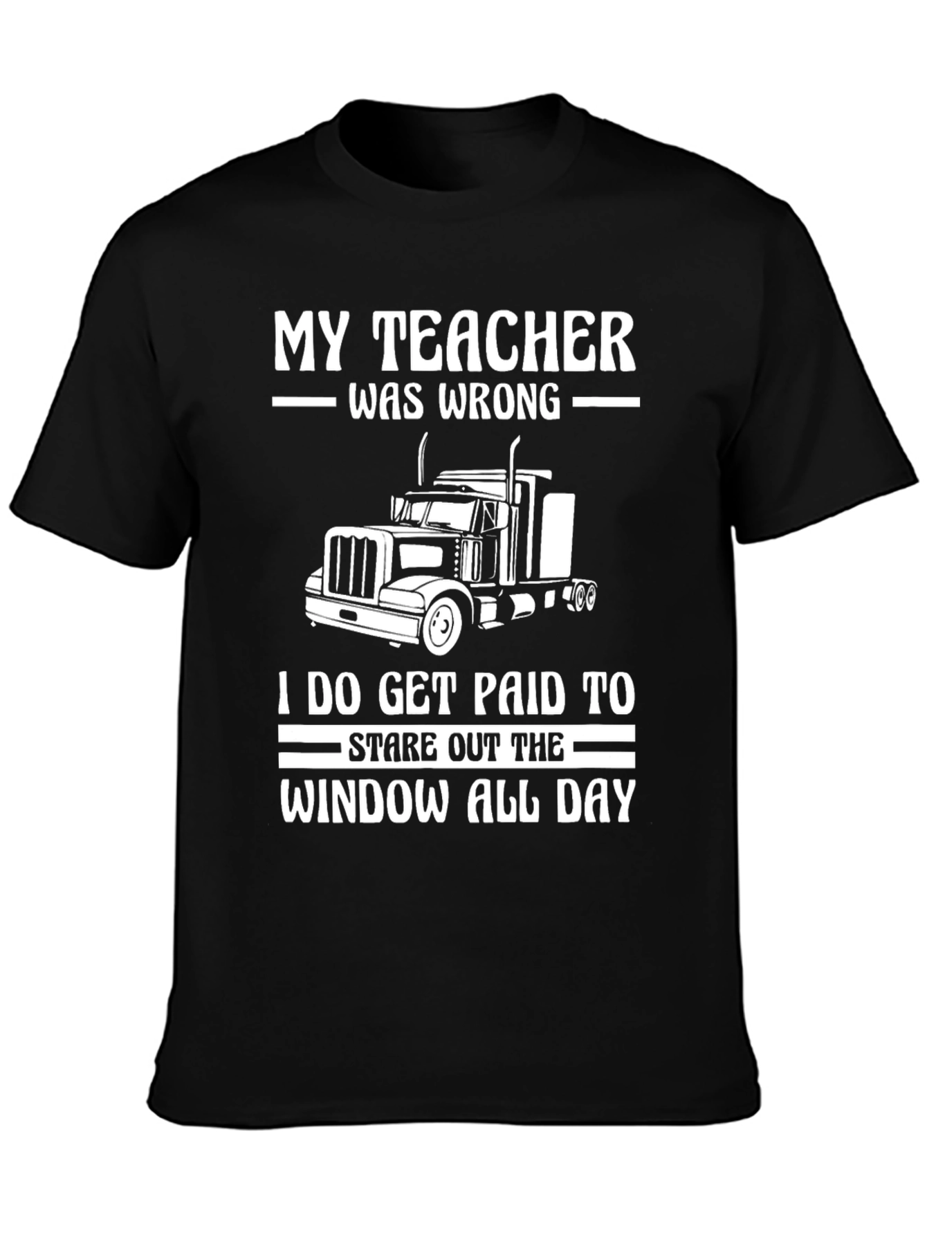 Trucker T-Shirt: My Teacher Was Wrong!