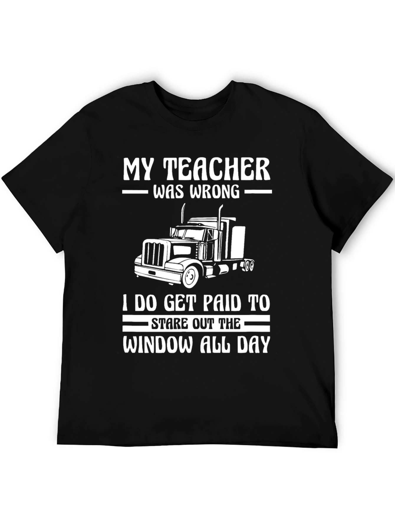 Trucker T-Shirt: My Teacher Was Wrong!