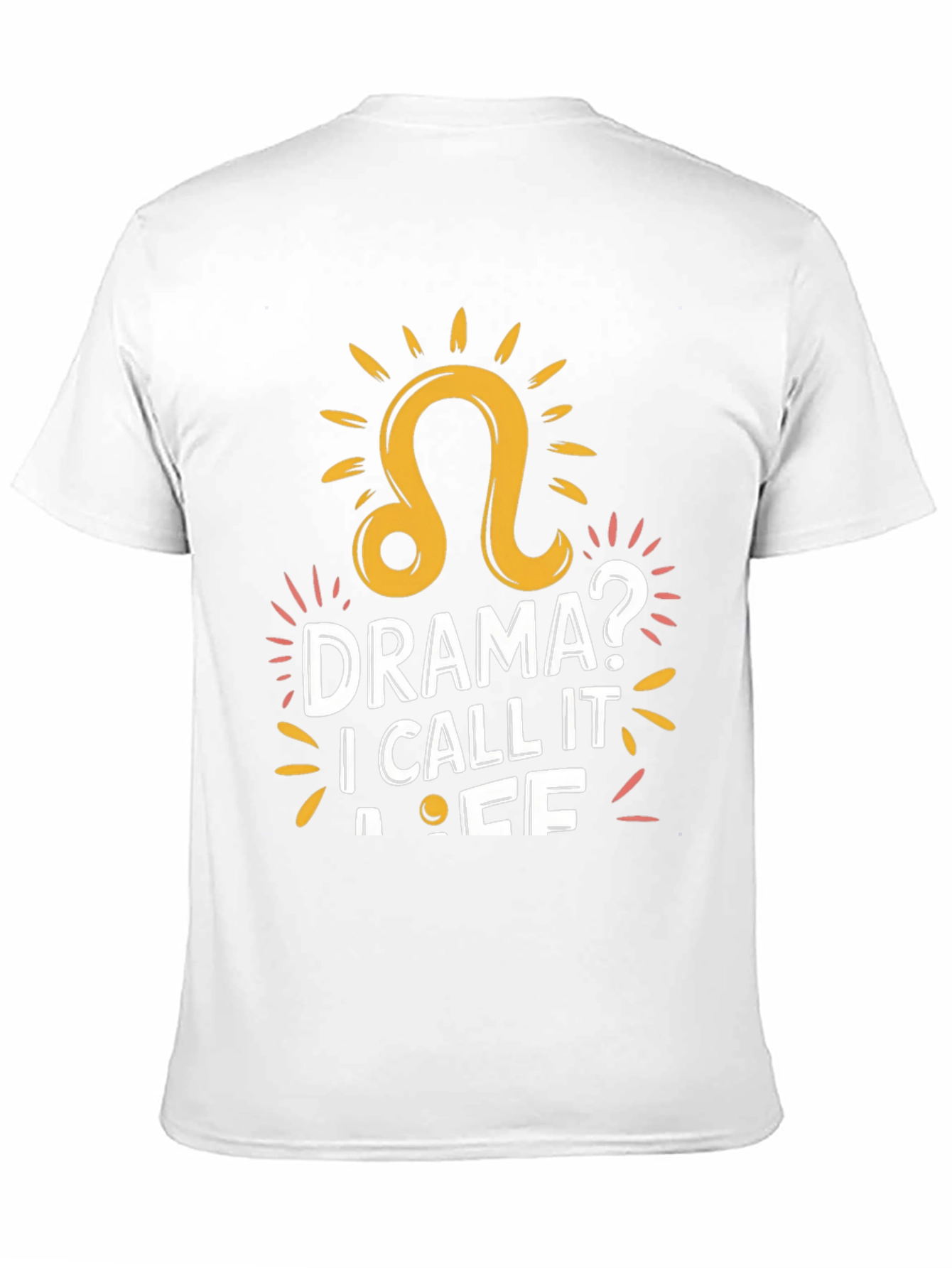 Drama? I Call It Life - Leo Zodiac T-Shirt