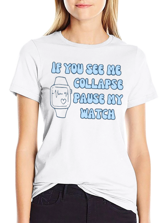 Pause My Watch Funny T-Shirt