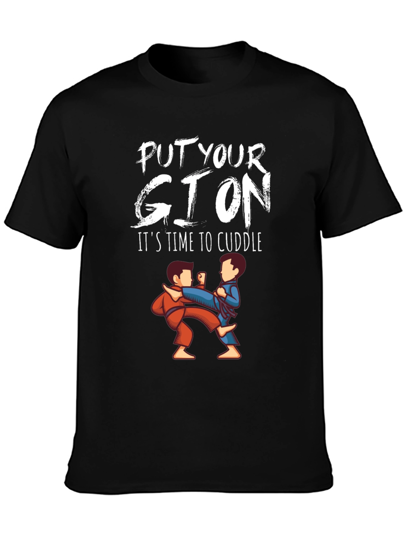 Put Your Gi On Cuddle T-Shirt