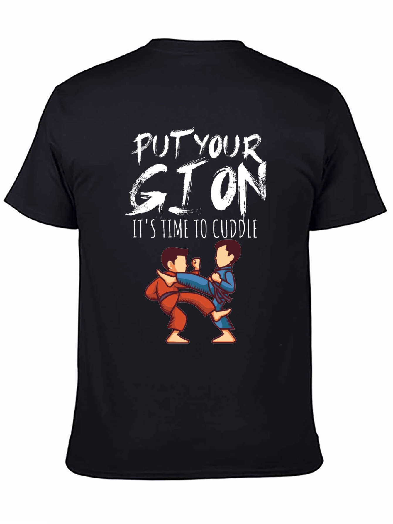 Put Your Gi On Cuddle T-Shirt