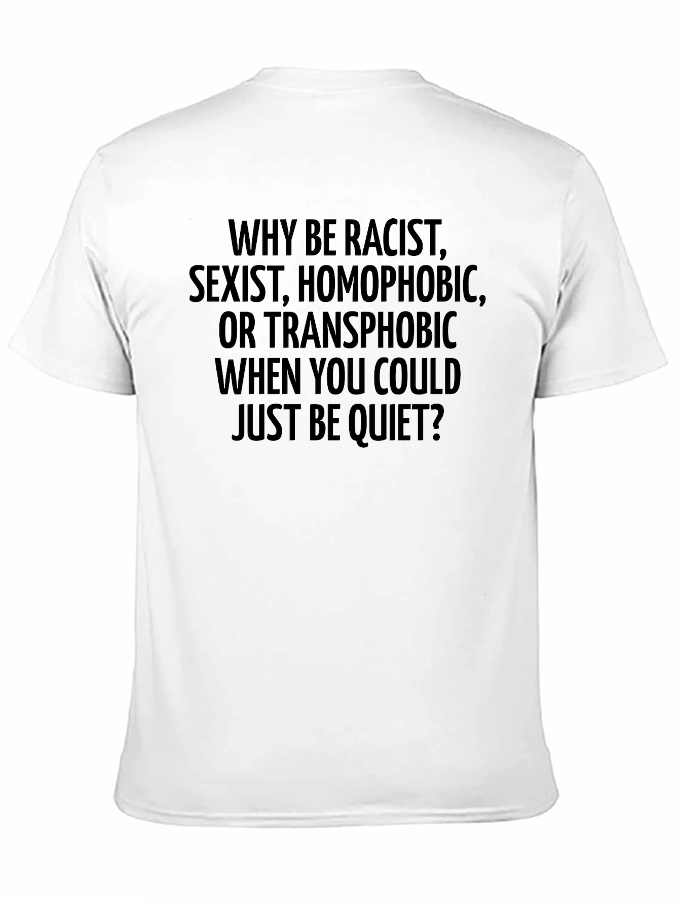 Why Be Racist Tee - Anti-Hate T-Shirt