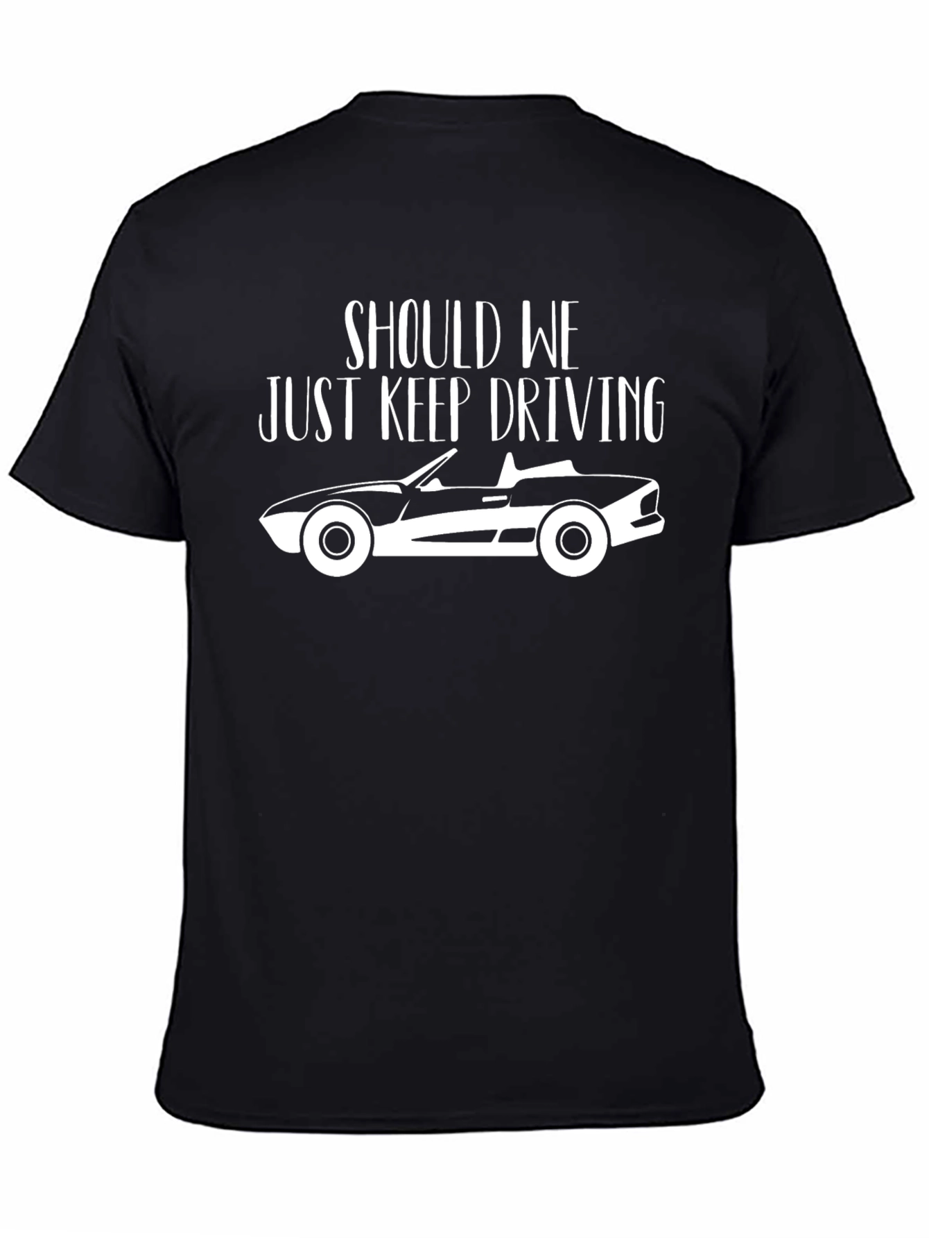 Should We Just Keep Driving T-Shirt