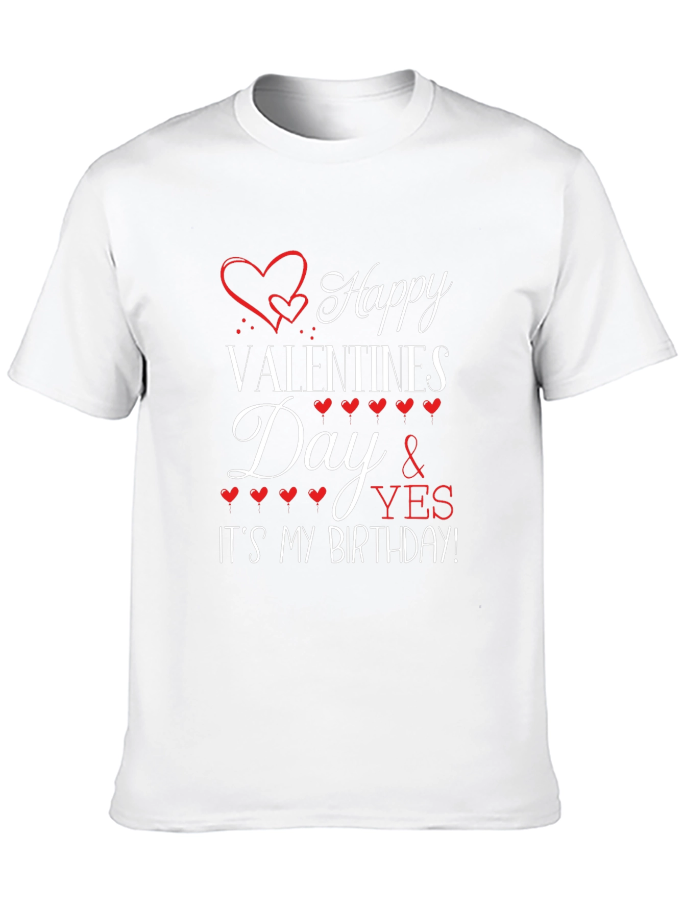 Happy Valentines Day and Its My Birthday T-Shirt