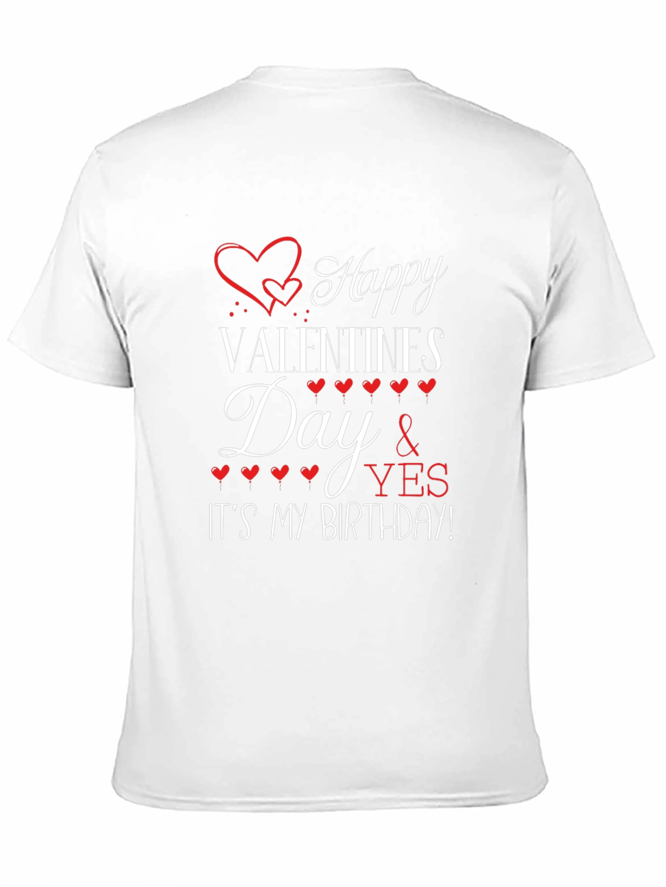 Happy Valentines Day and Its My Birthday T-Shirt