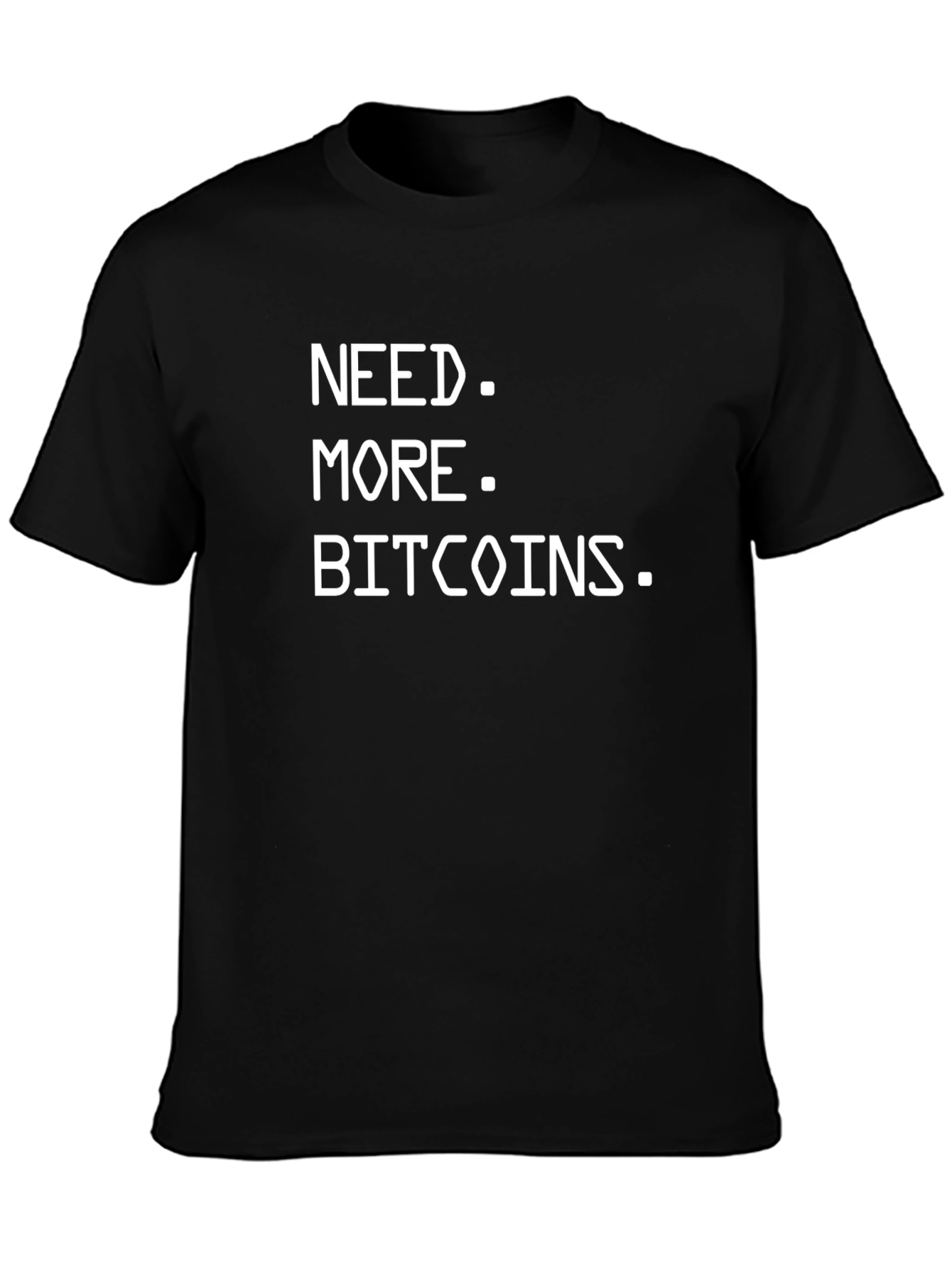 Need More Bitcoins T-Shirt - Crypto Enthusiast Tee