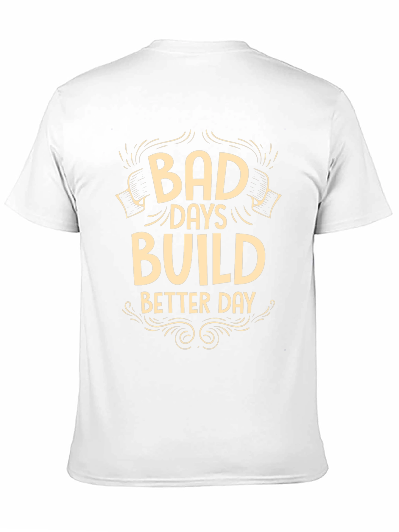 Bad Days Build Better Days Graphic T-Shirt