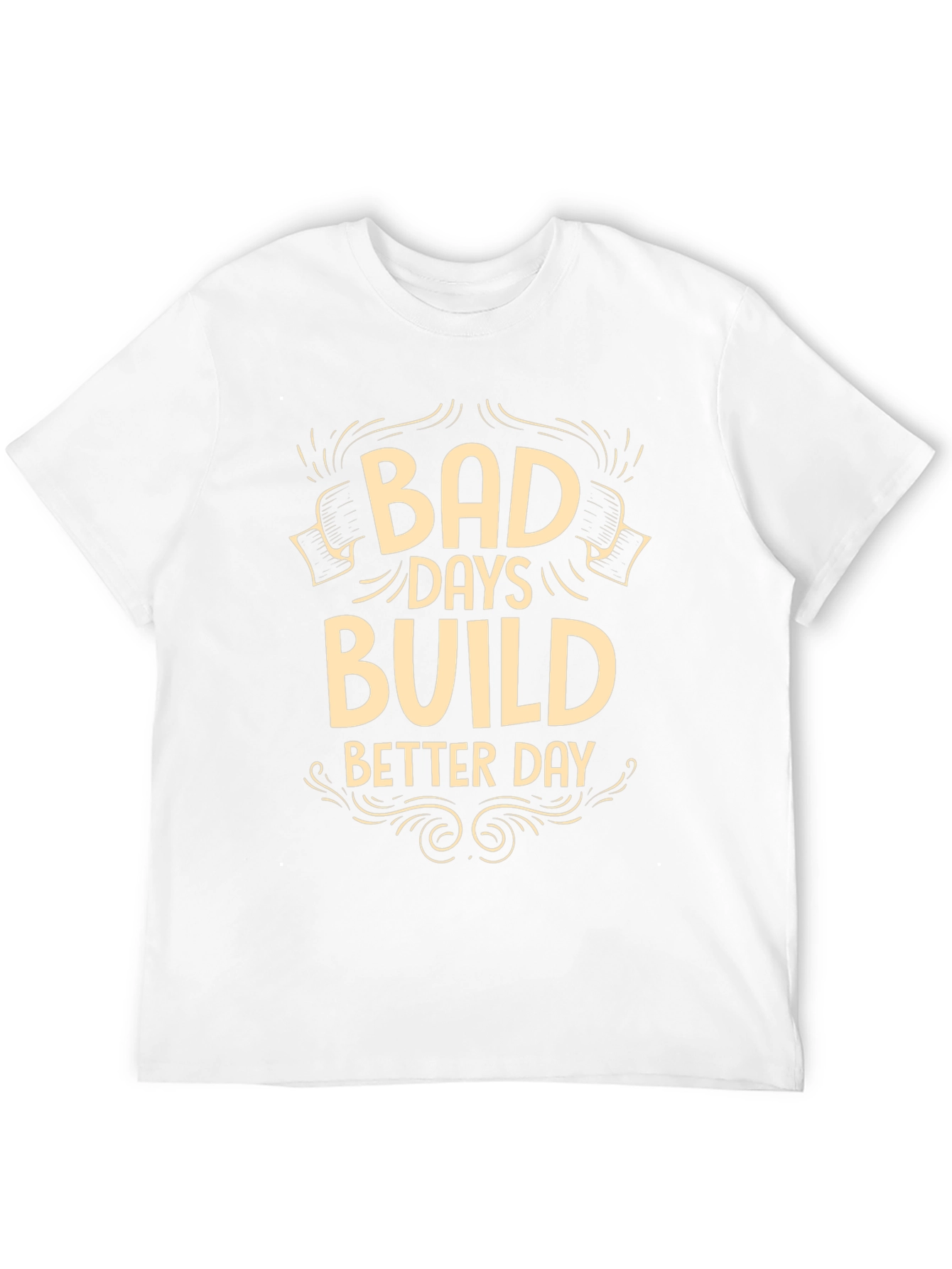 Bad Days Build Better Days Graphic T-Shirt