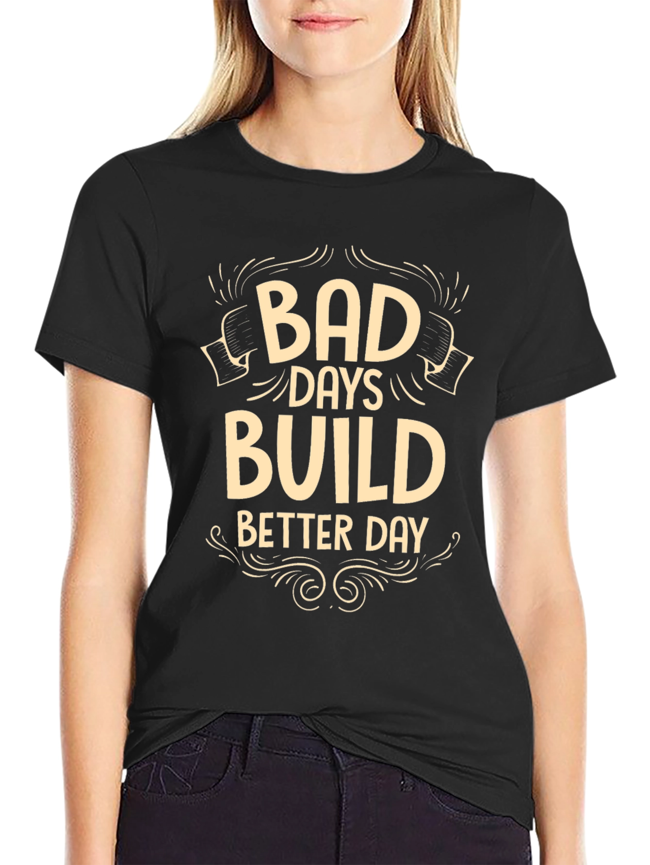 Bad Days Build Better Days Graphic T-Shirt