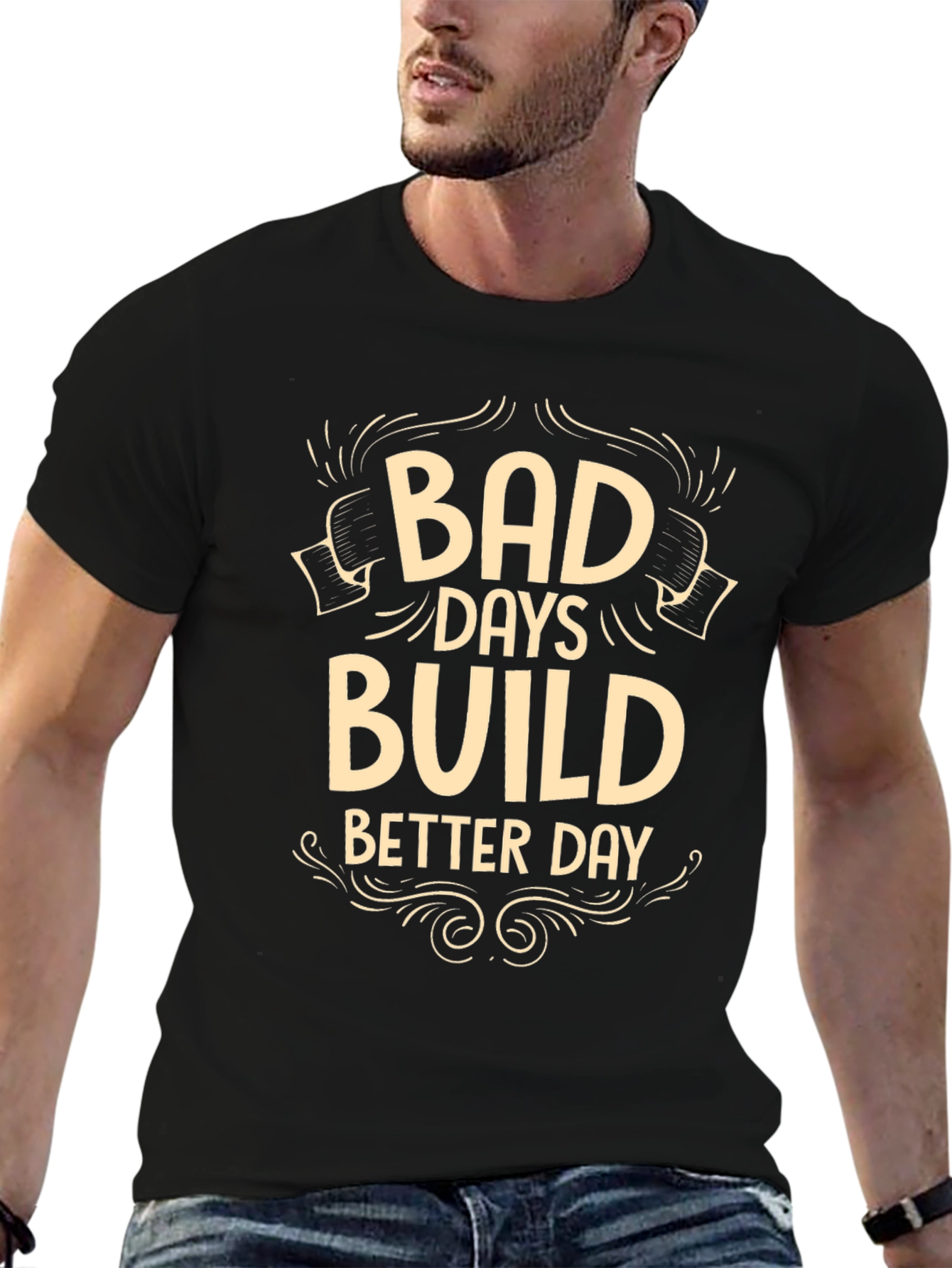Bad Days Build Better Days Graphic T-Shirt