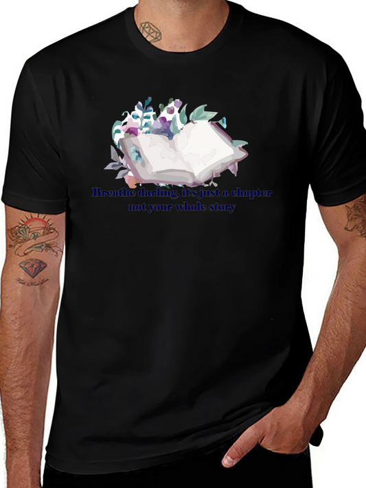 Floral Book T-Shirt: Breathe Darling Its Just a Chapter Tee