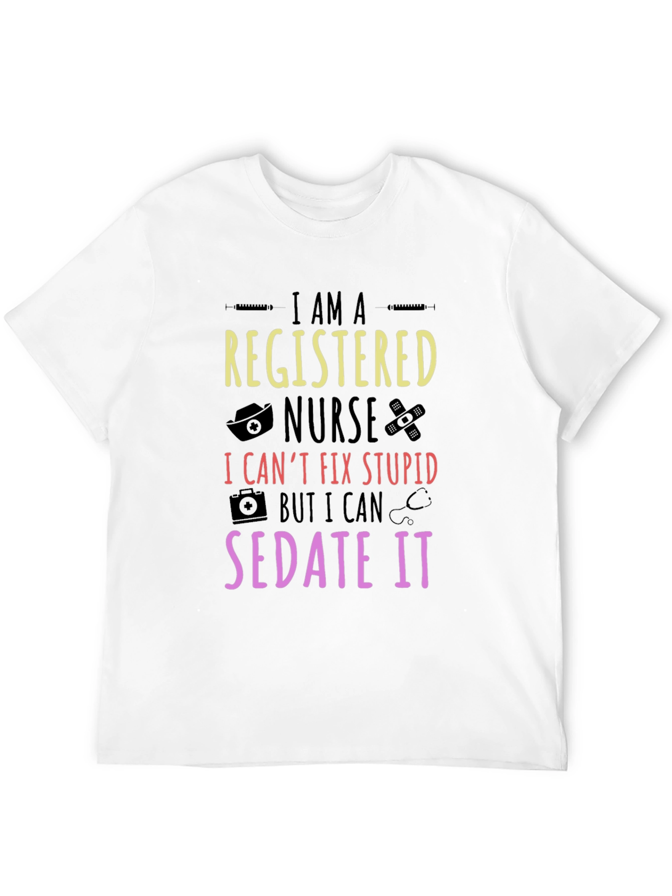 Registered Nurse Sedate It T-Shirt