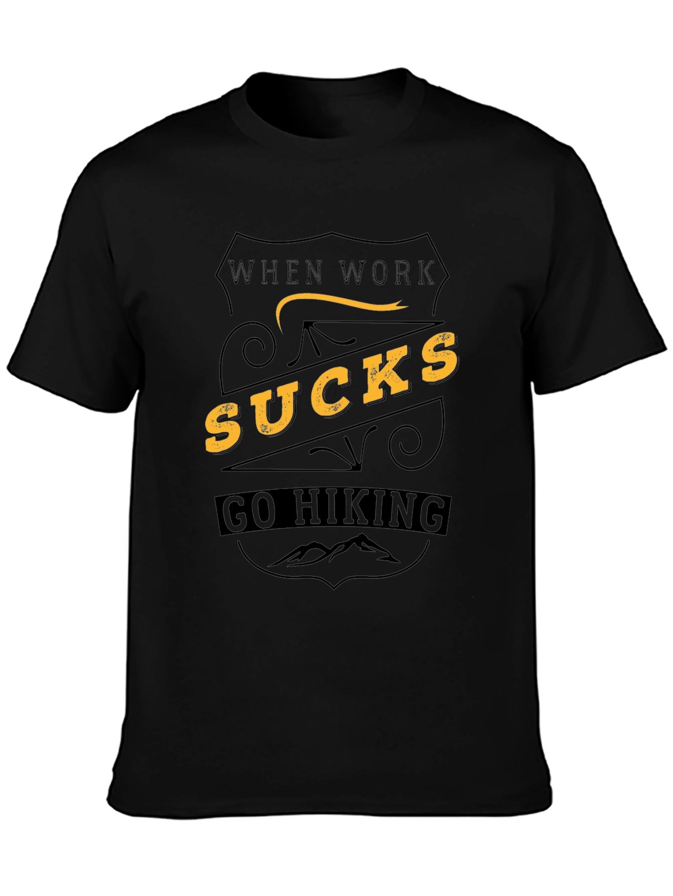 When Work Sucks Go Hiking Tee