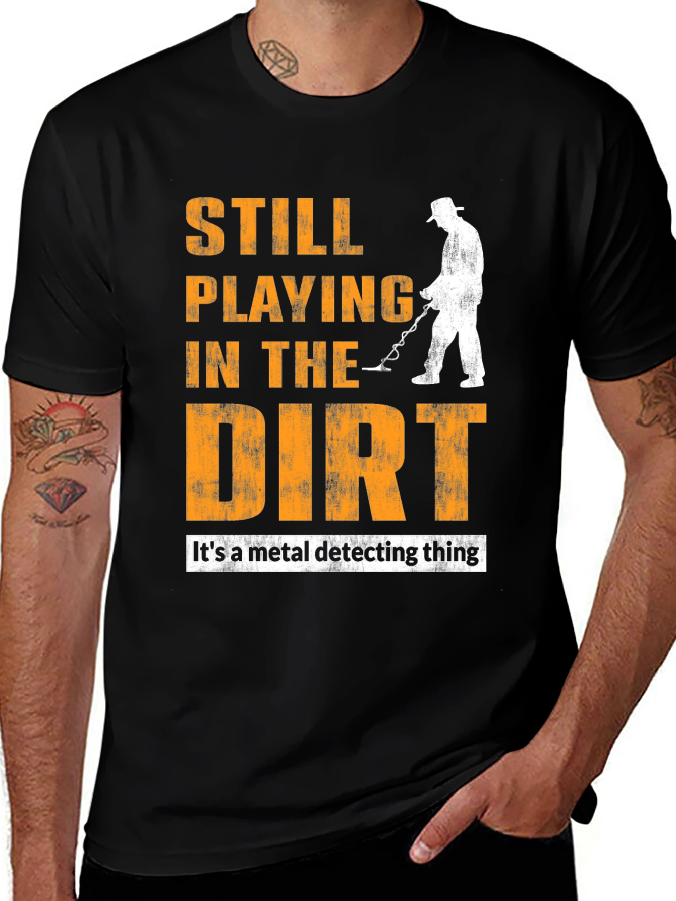 Still Playing in the Dirt T-Shirt - Metal Detecting