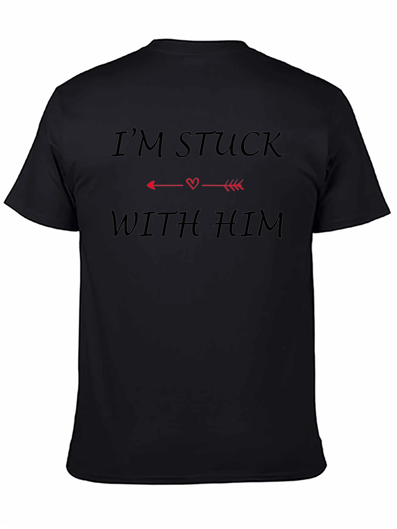 Im Stuck With Him Funny Graphic Tee