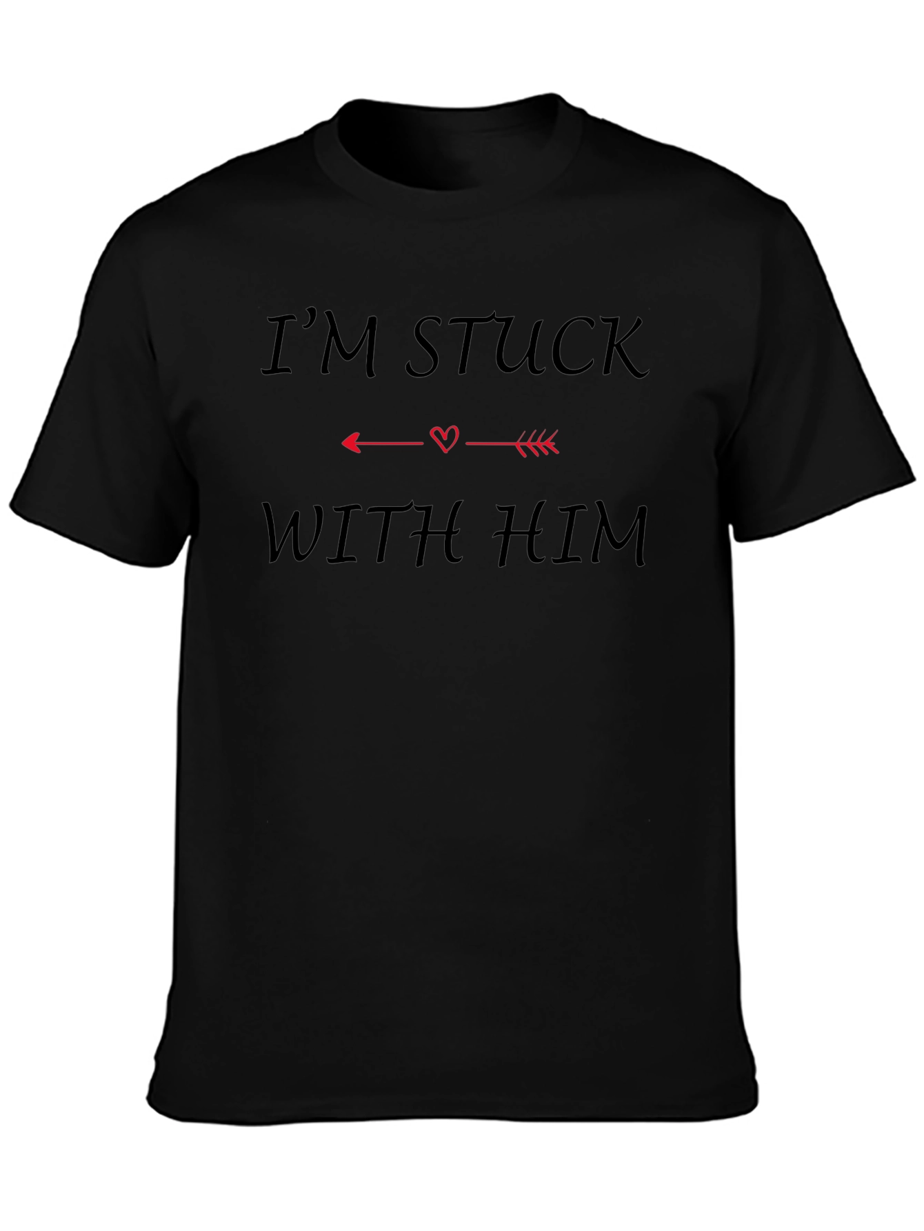 Im Stuck With Him Funny Graphic Tee