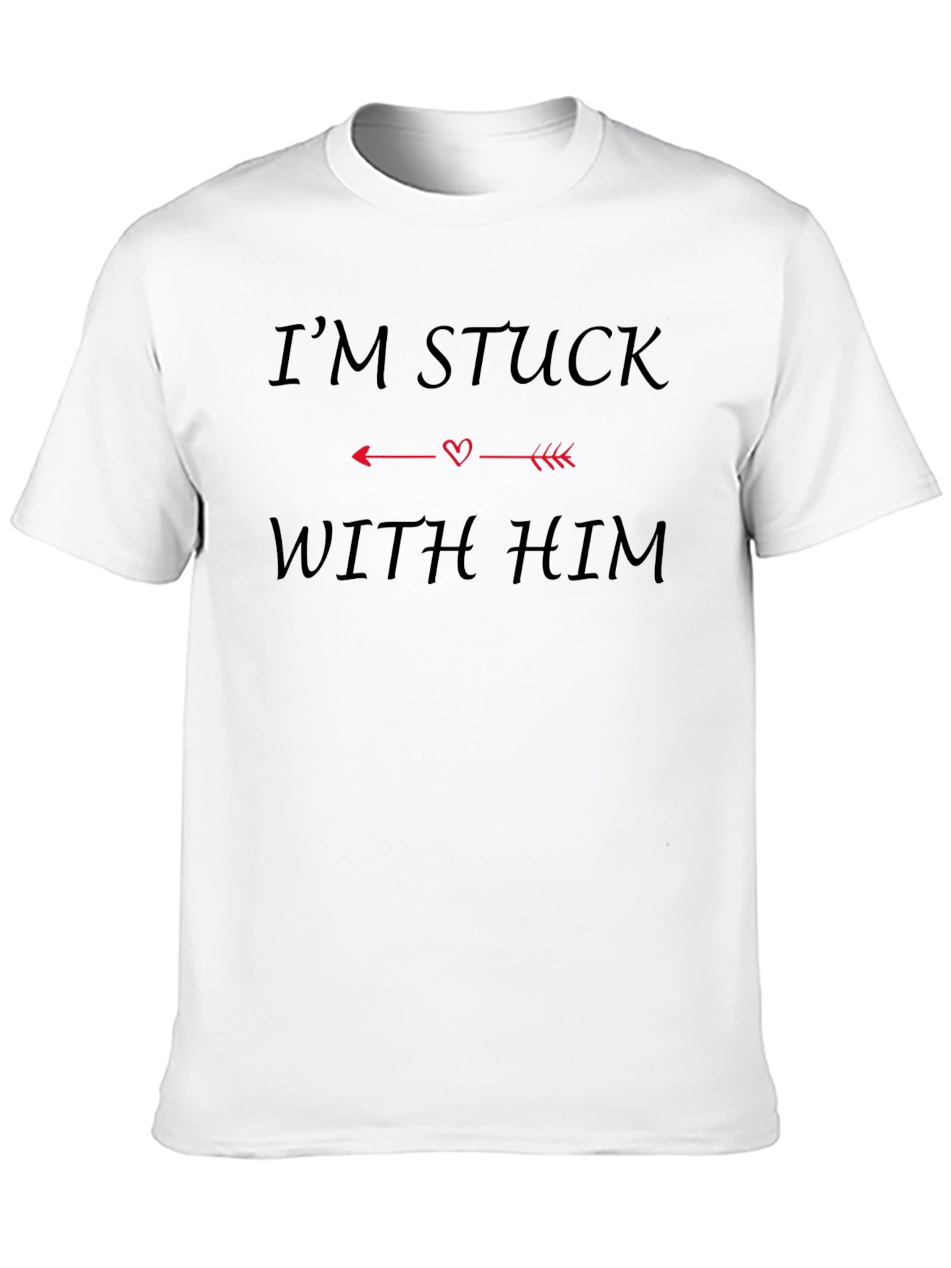 Im Stuck With Him Funny Graphic Tee