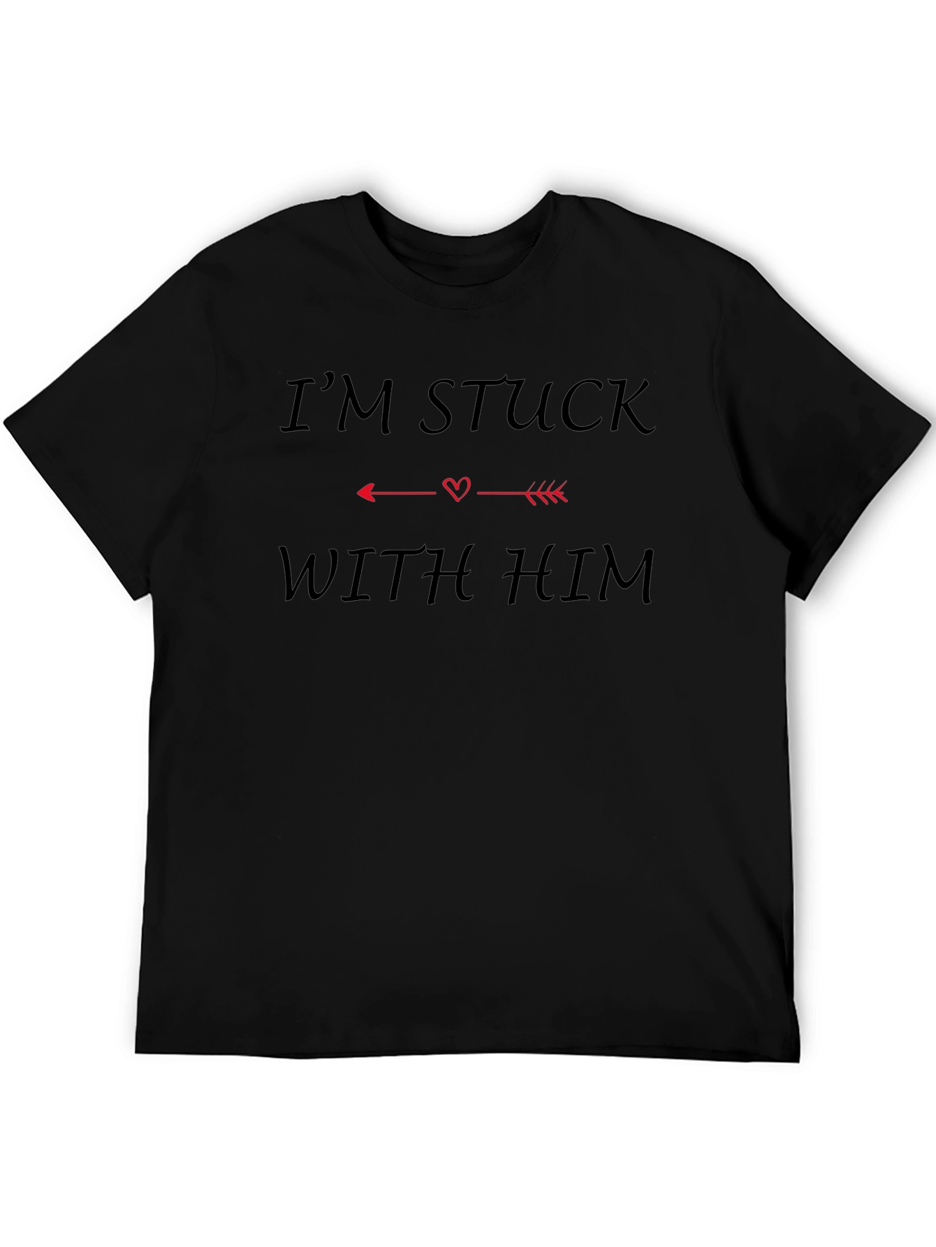 Im Stuck With Him Funny Graphic Tee