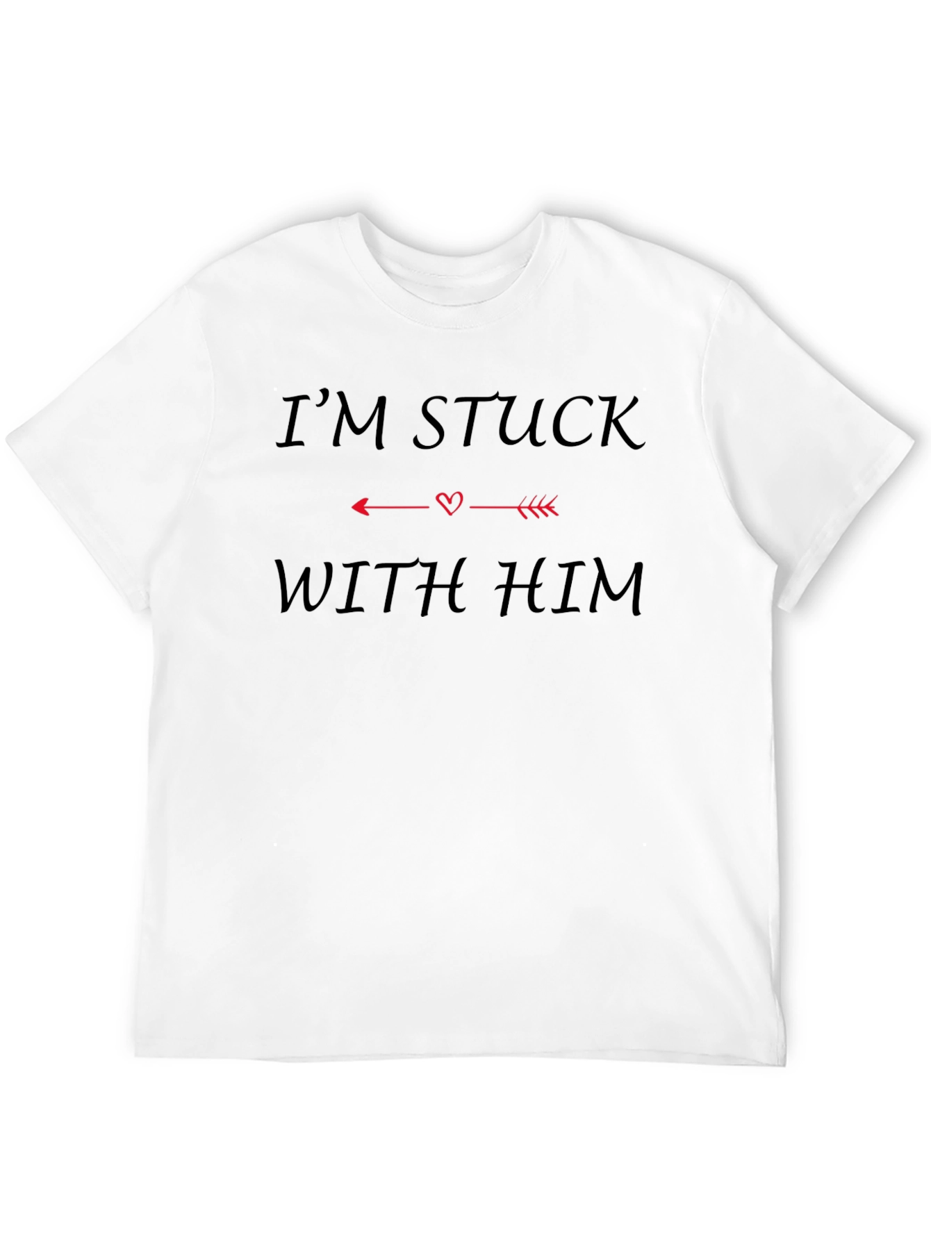 Im Stuck With Him Funny Graphic Tee