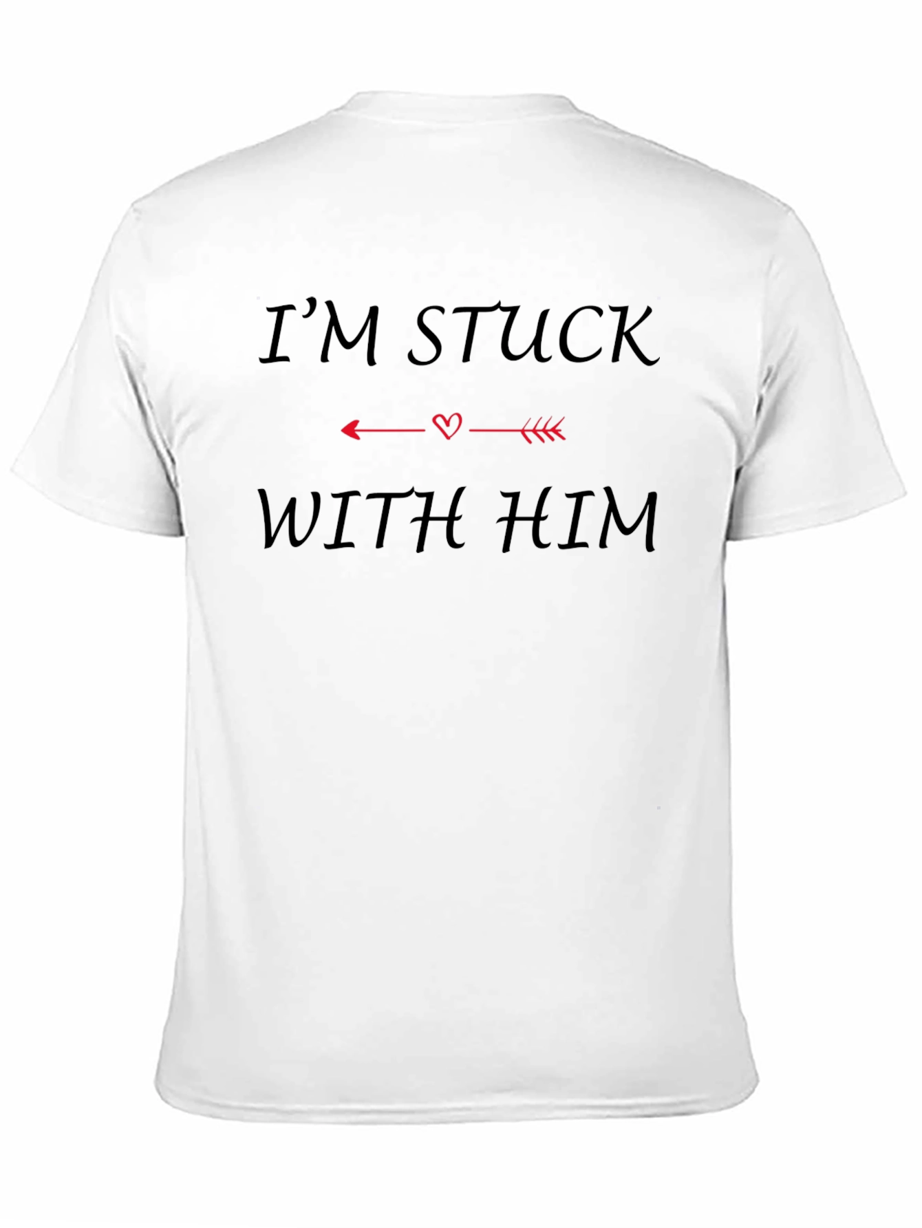 Im Stuck With Him Funny Graphic Tee