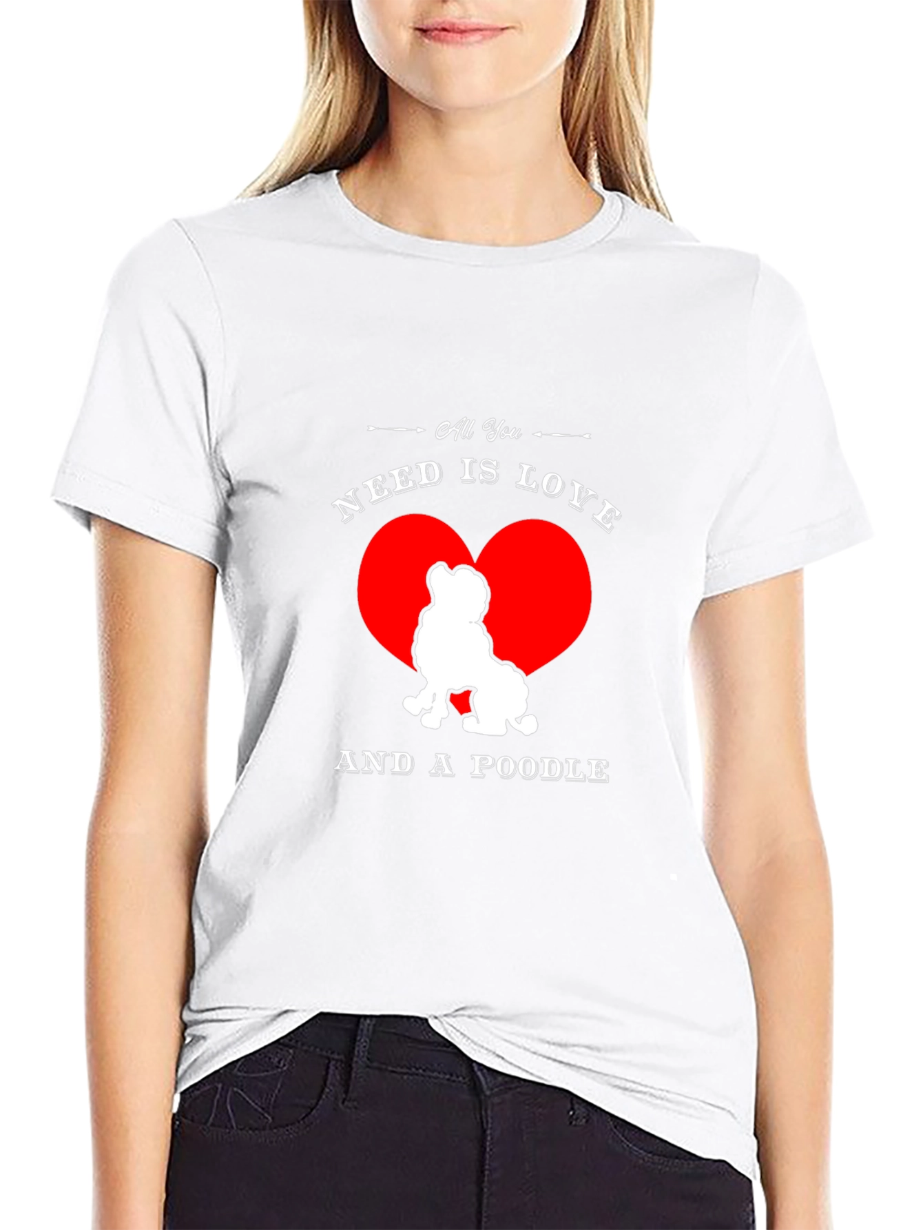 All You Need is Love and a Poodle T-Shirt