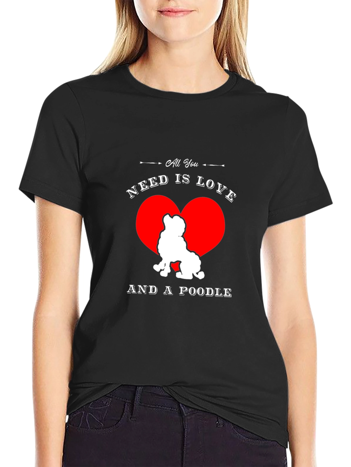 All You Need is Love and a Poodle T-Shirt