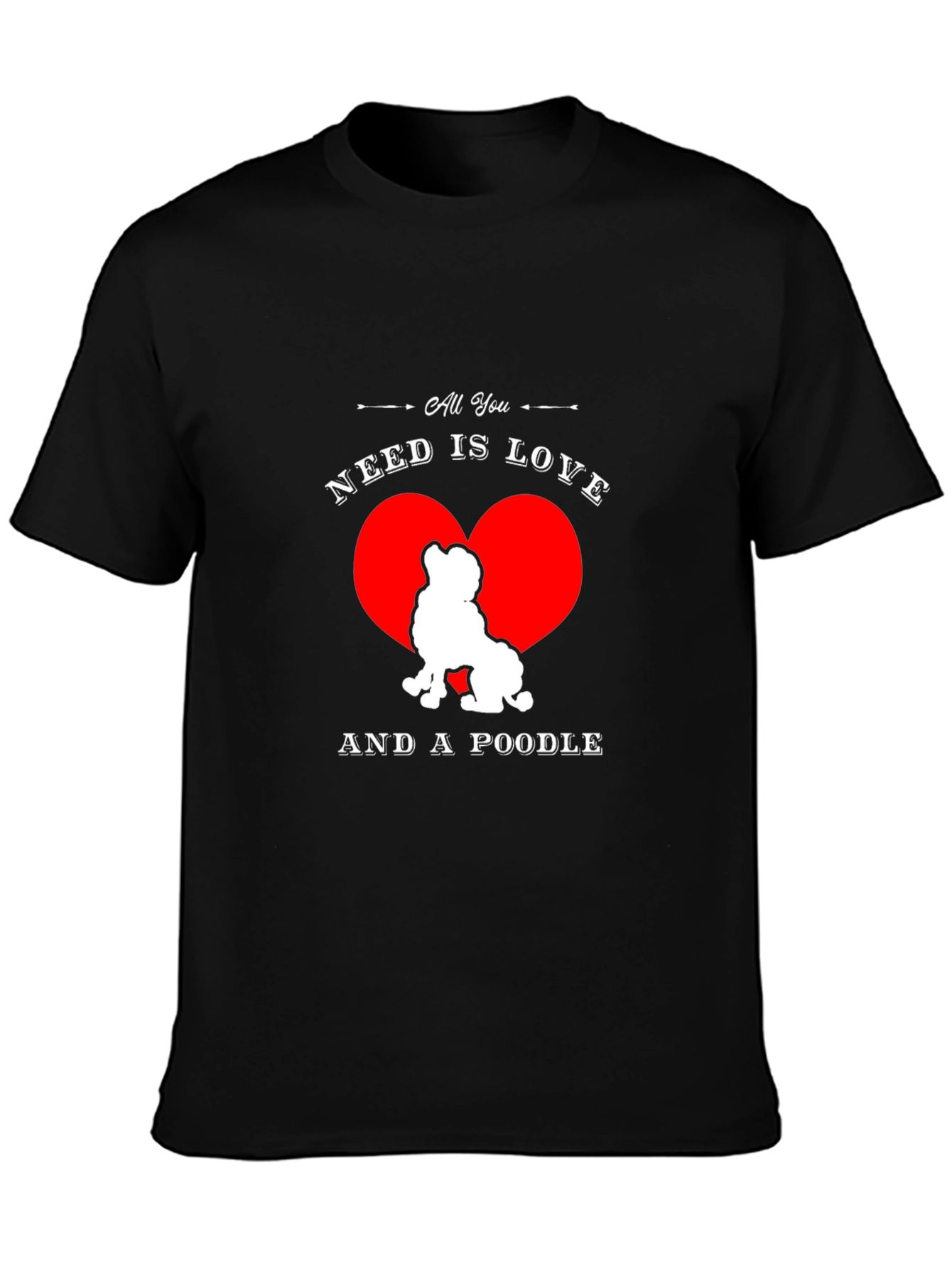 All You Need is Love and a Poodle T-Shirt