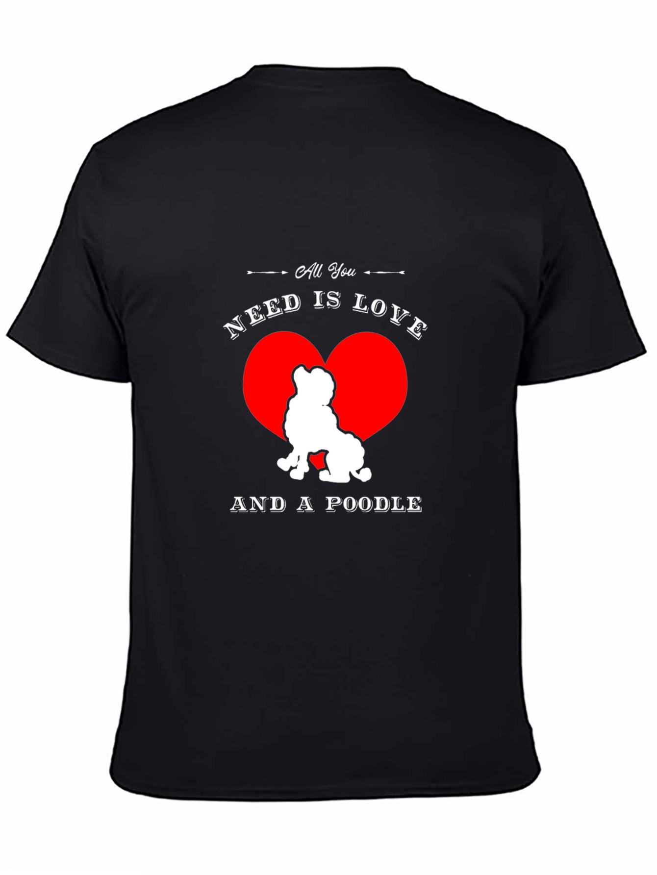 All You Need is Love and a Poodle T-Shirt