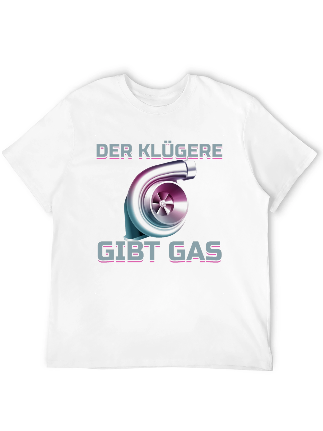 Der Klügere Gibt Gas T-Shirt Turbo Car Enthusiast Tee