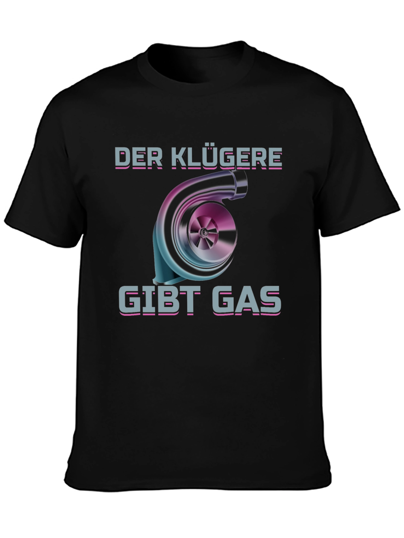 Der Klügere Gibt Gas T-Shirt Turbo Car Enthusiast Tee