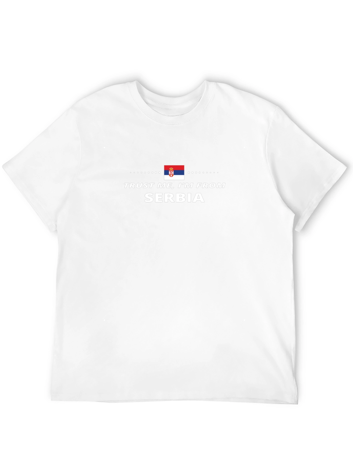 Trust Me Im From Serbia T-Shirt