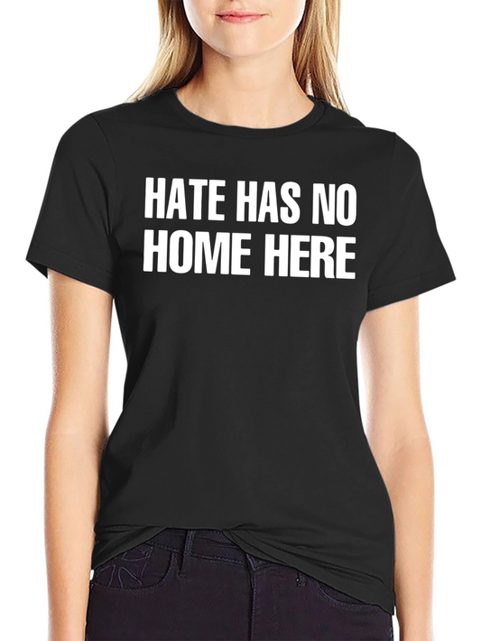 Hate Has No Home Here T-Shirt