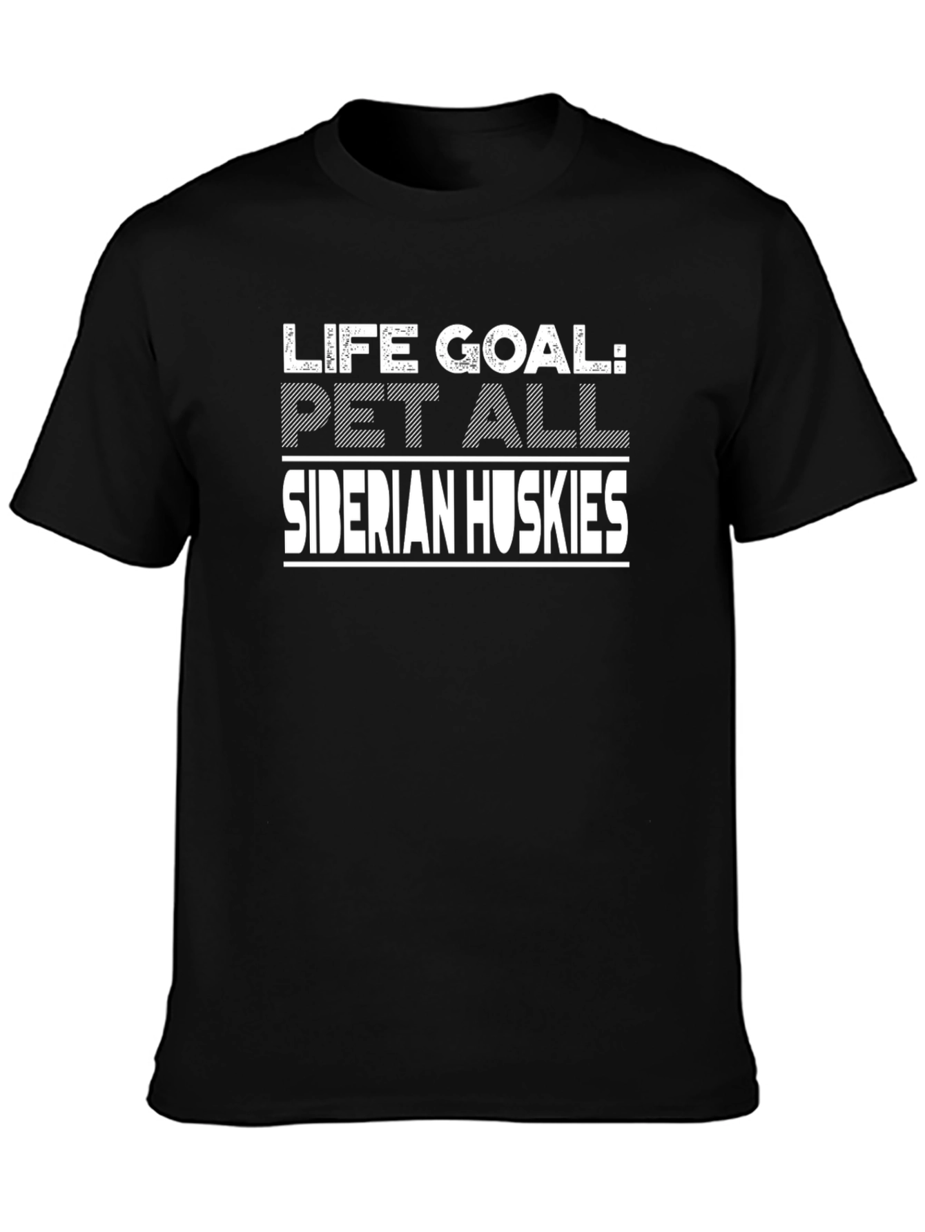 Life Goal Pet All Siberian Huskies T-Shirt