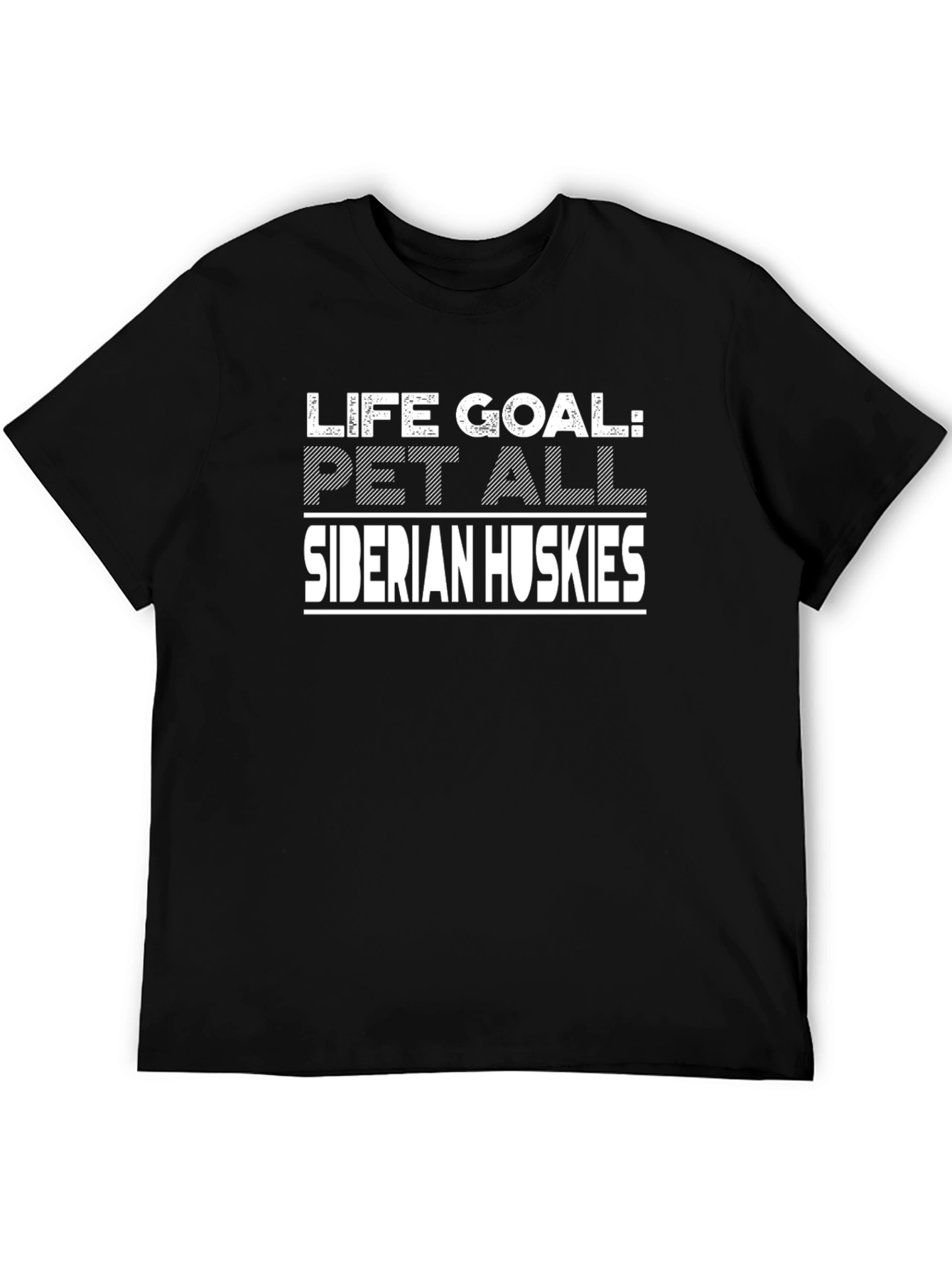 Life Goal Pet All Siberian Huskies T-Shirt