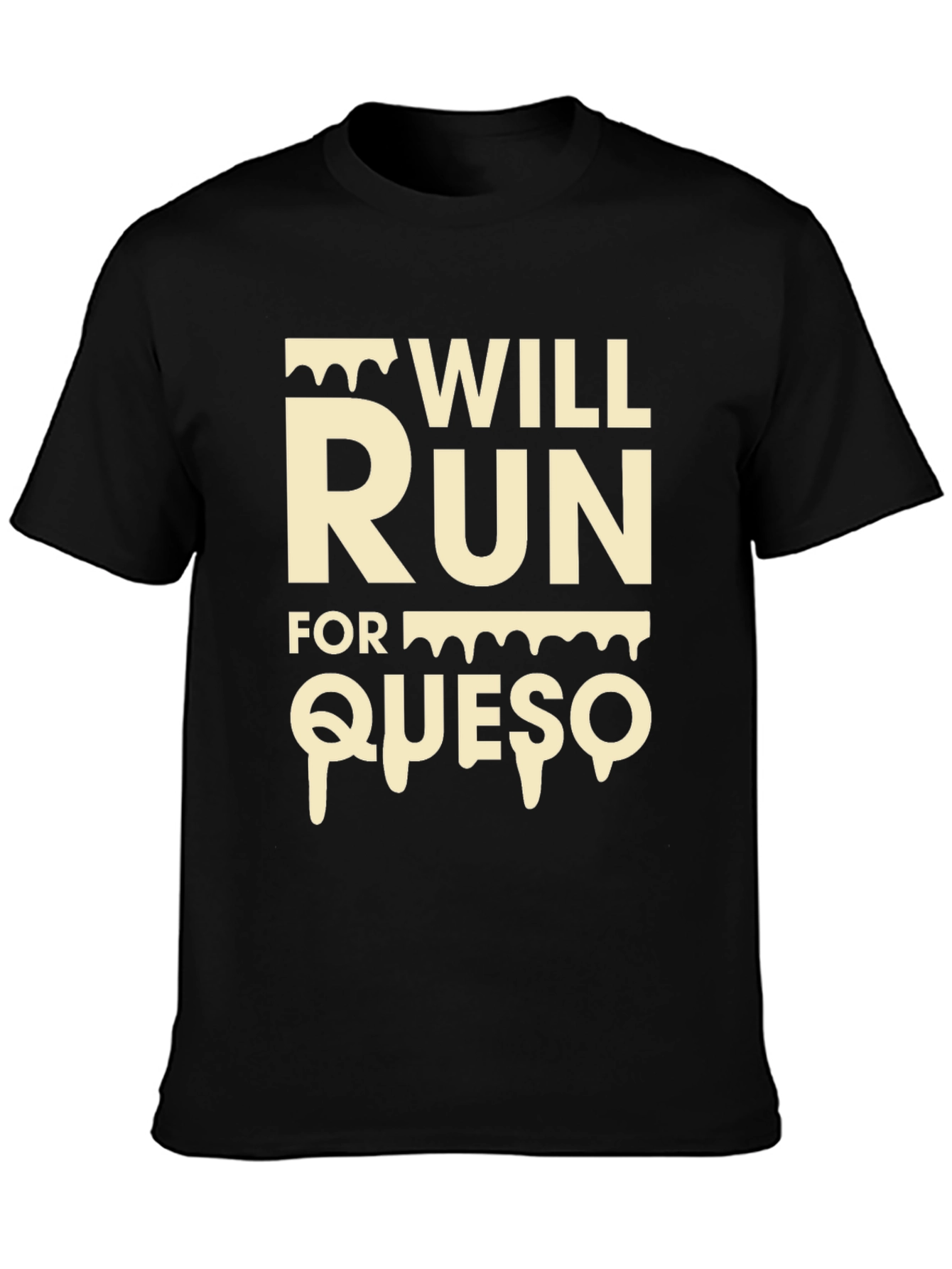 Will Run For Queso - Funny Foodie T-Shirt