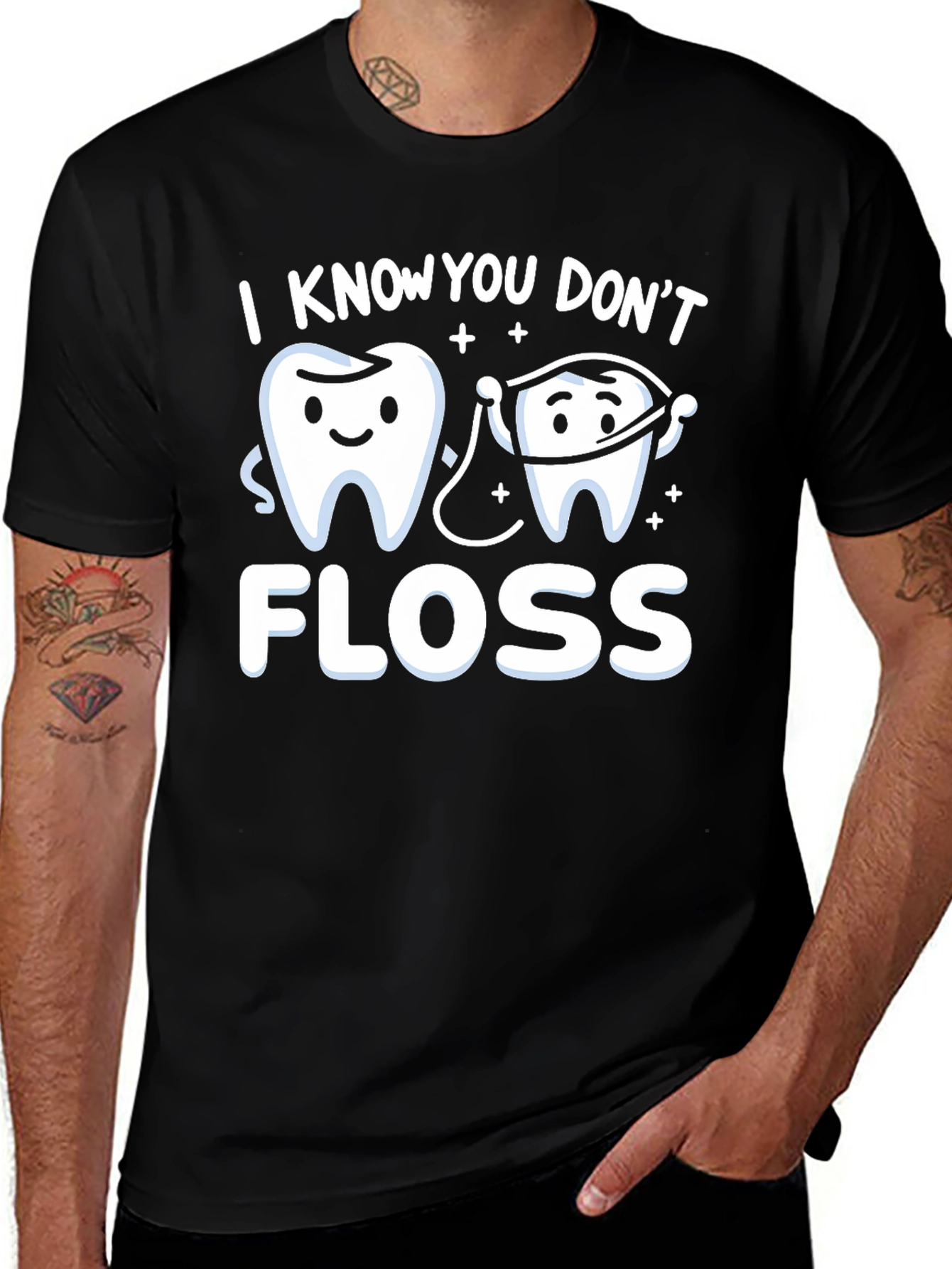I Know You Dont Floss T-Shirt